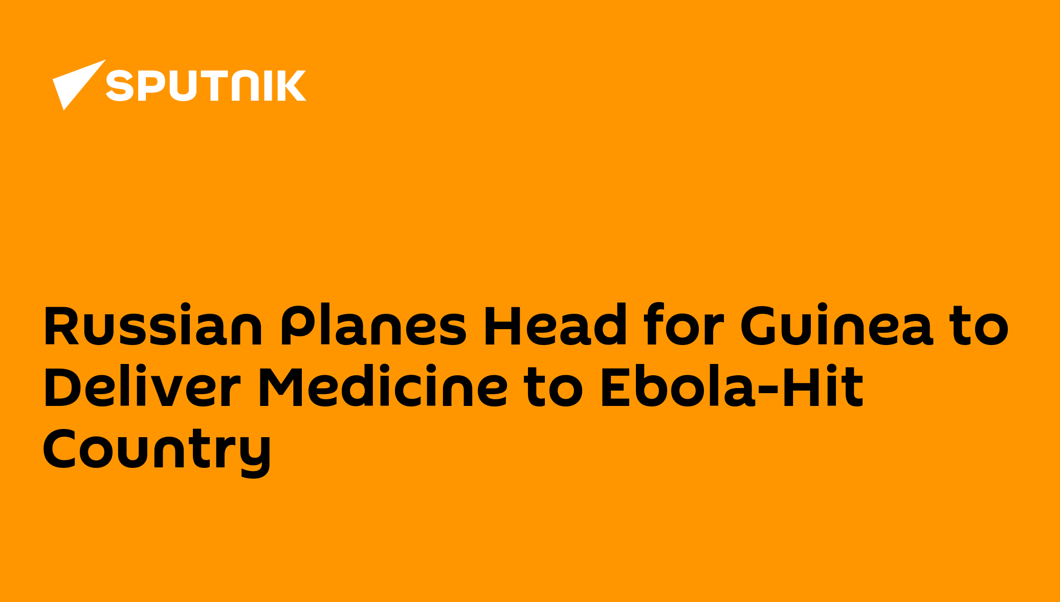 Russian planes head for guinea to deliver medicine to ebola-hit country