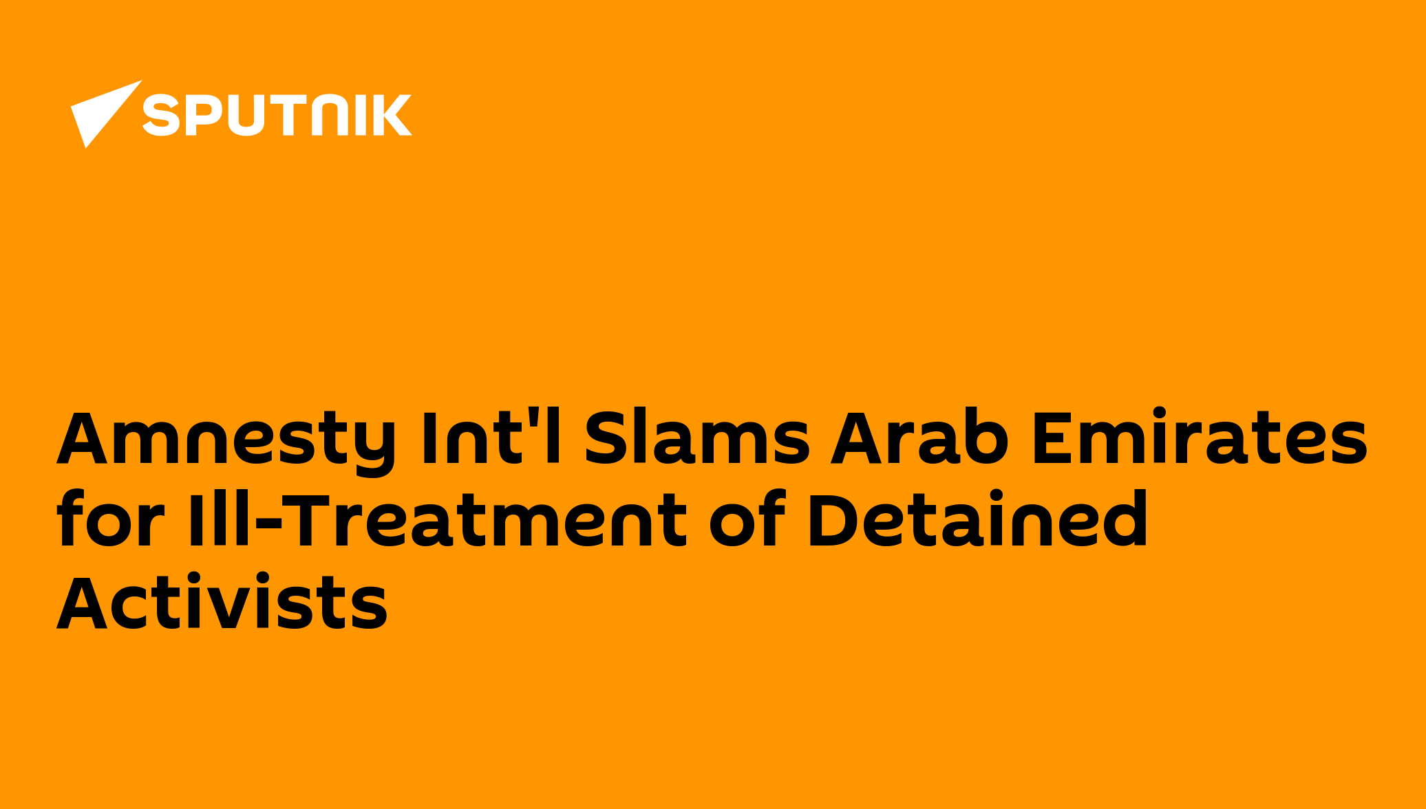 Amnesty Int'l Slams Arab Emirates for IllTreatment of Detained
