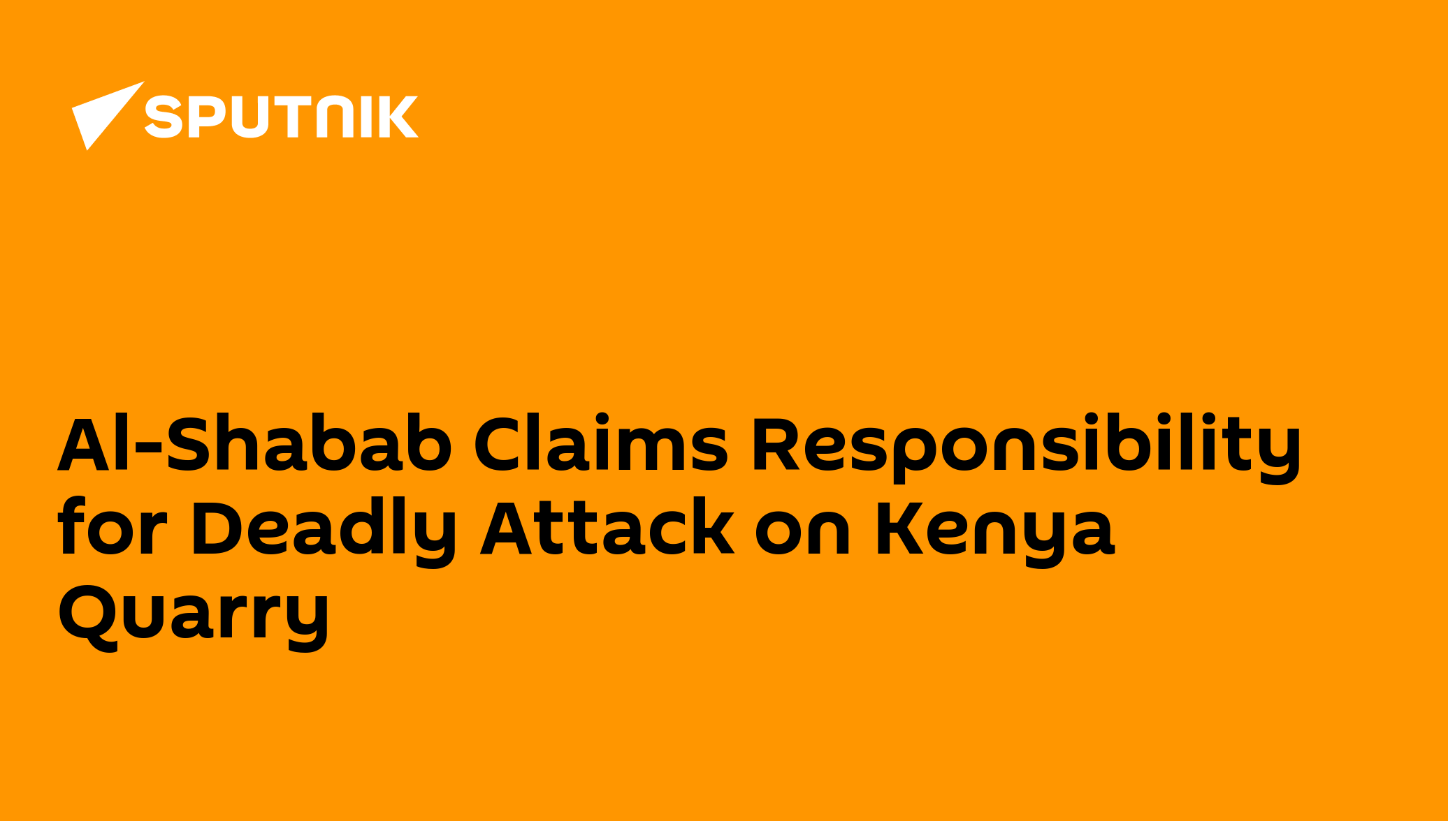 Al Shabab Claims Responsibility For Deadly Attack On Kenya Quarry 02 12 2014 Sputnik