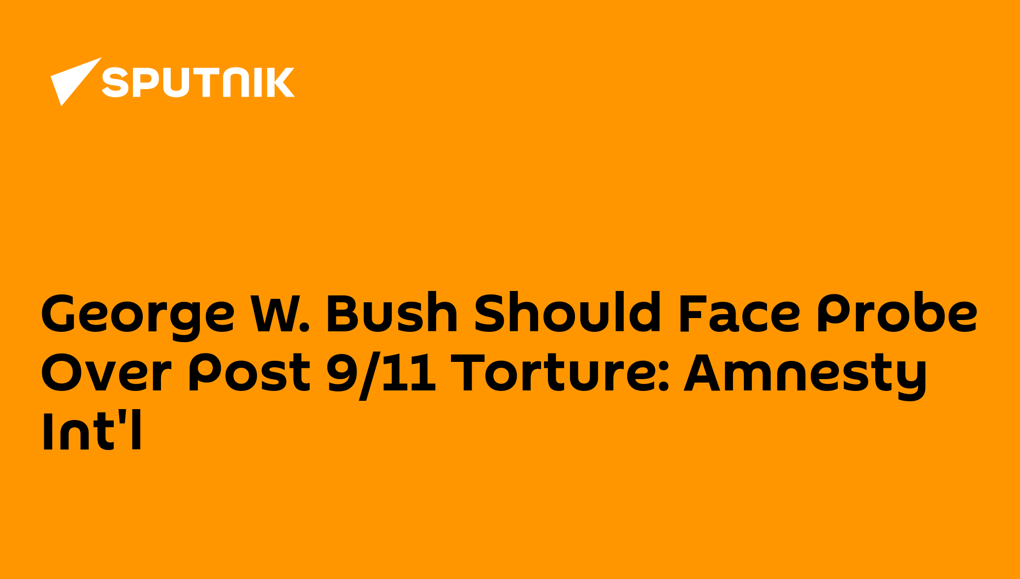 George w bush should face probe over post 9 11 torture amnesty int l