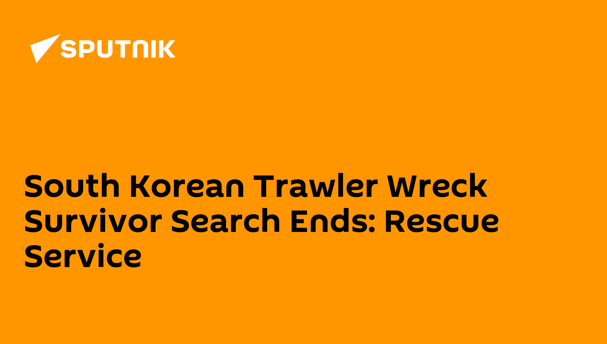 South korean trawler wreck survivor search ends: rescue service