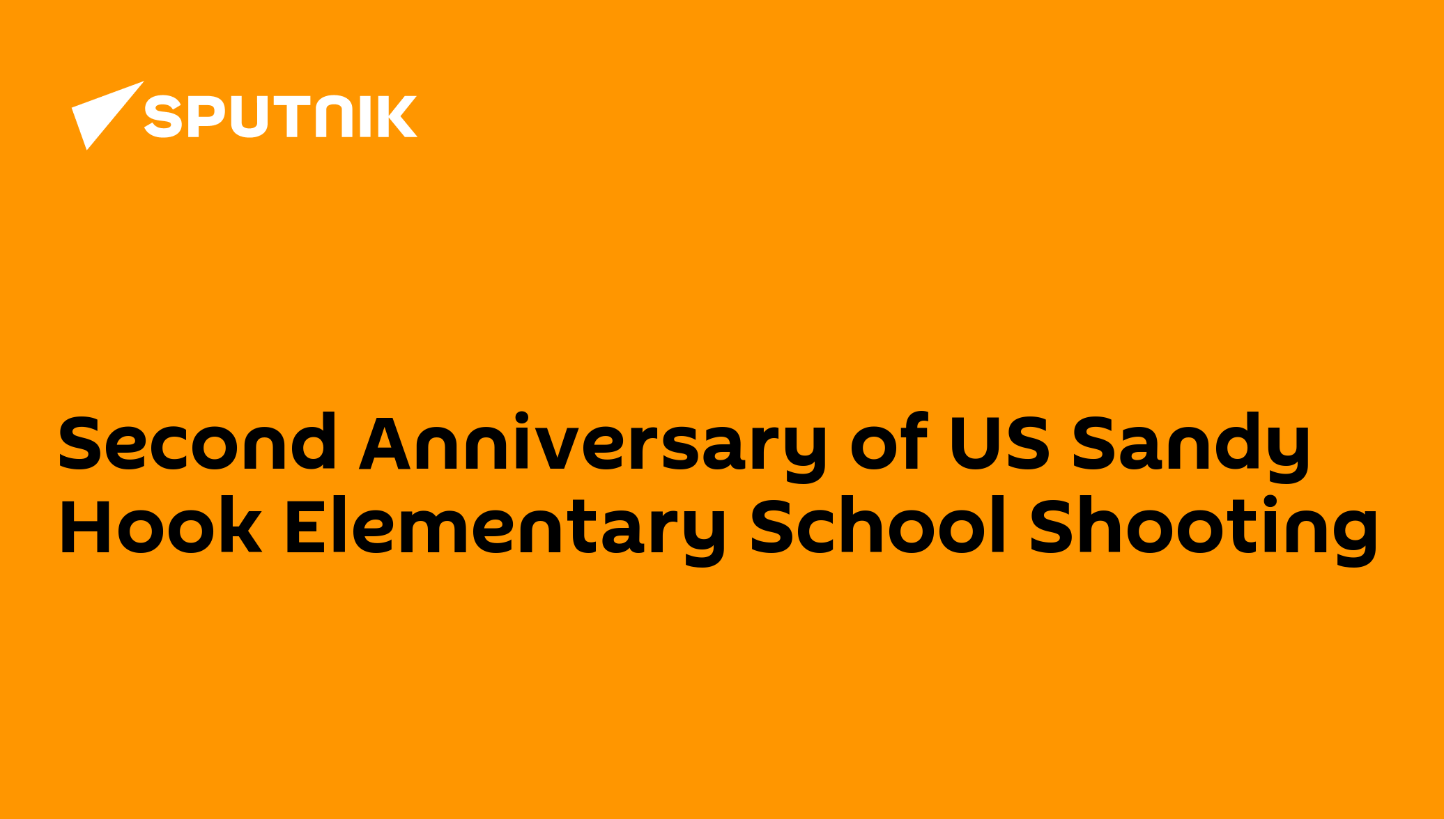 Second Anniversary of US Sandy Hook Elementary School Shooting 14.12.