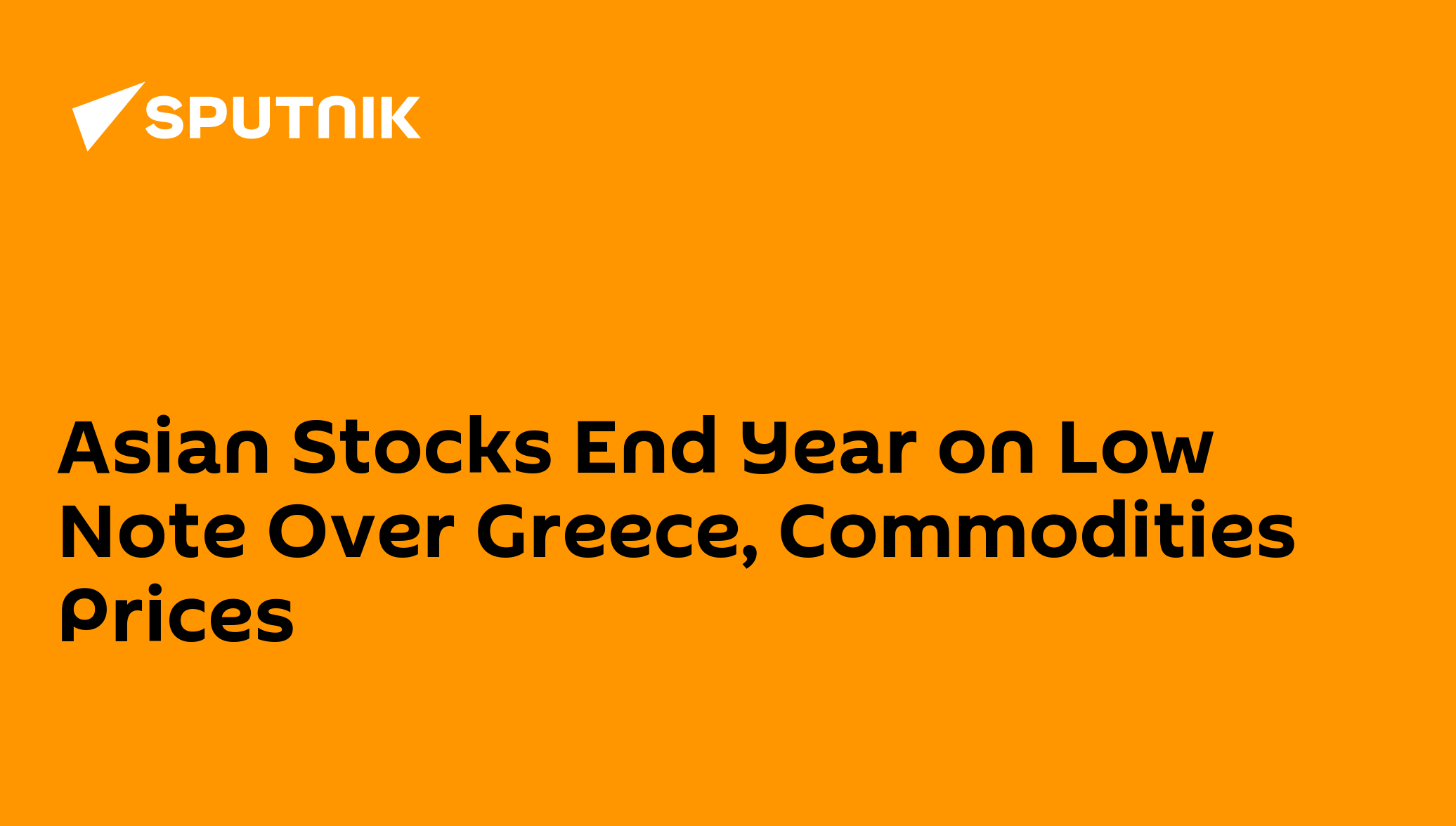 Asian Stocks End Year on Low Note Over Greece, Commodities Prices 30.