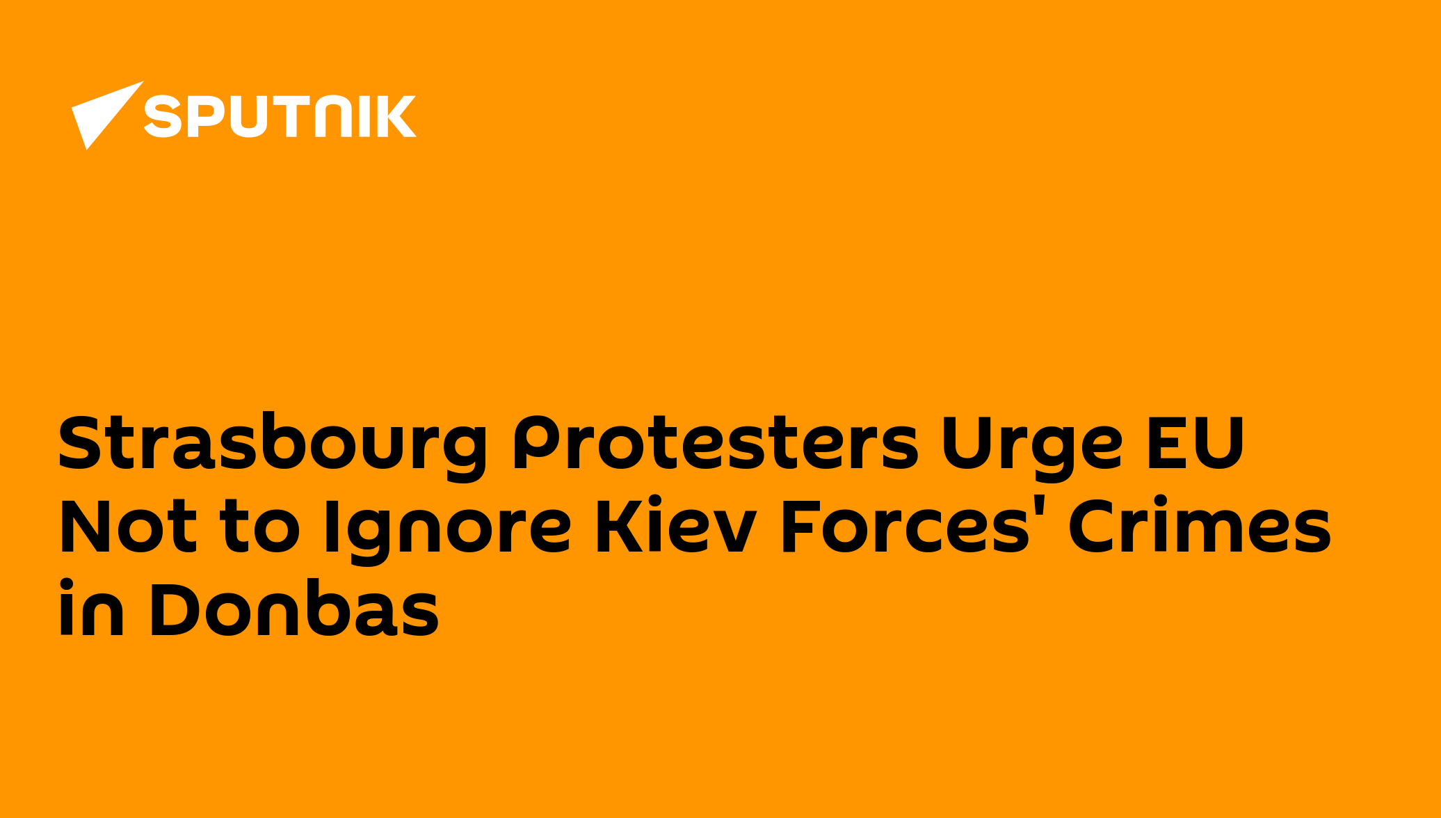 Strasbourg protesters urge eu not to ignore kiev forces' crimes in donbas