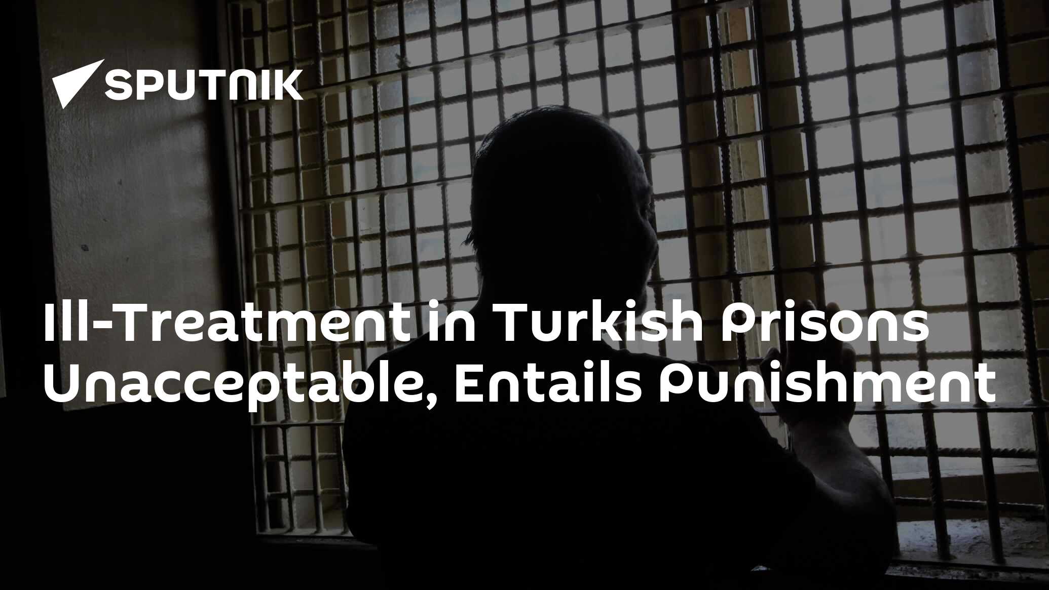 IllTreatment in Turkish Prisons Unacceptable, Entails Punishment 15.