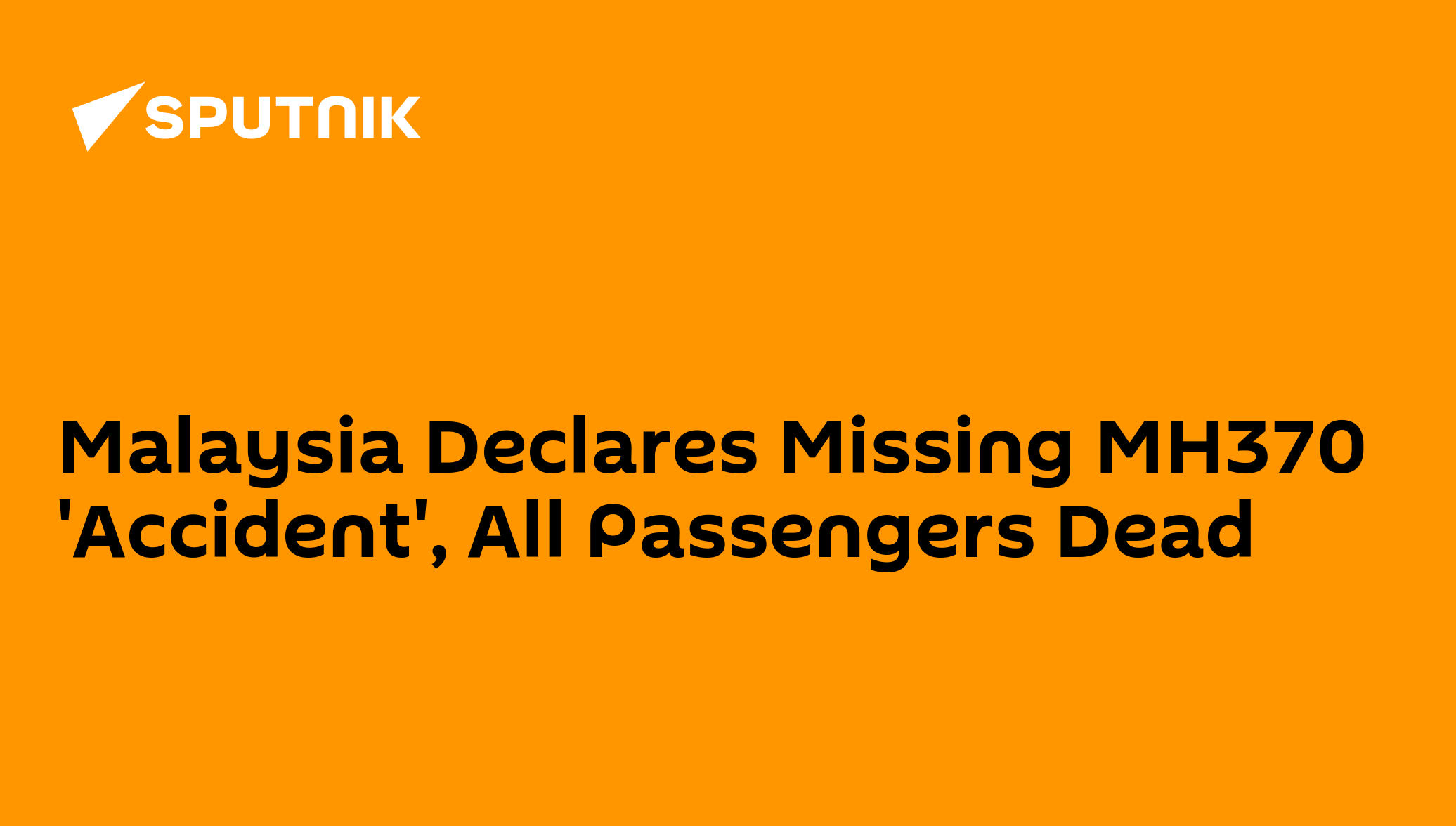 Malaysia Declares Missing Mh370 Accident All Passengers Dead 29012015 Sputnik International