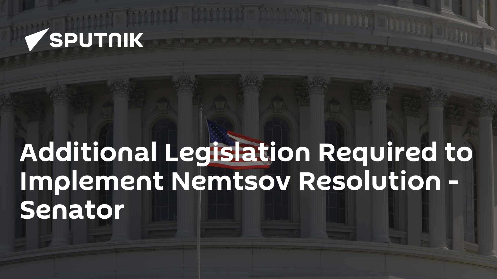 Additional legislation required to implement nemtsov resolution - senator