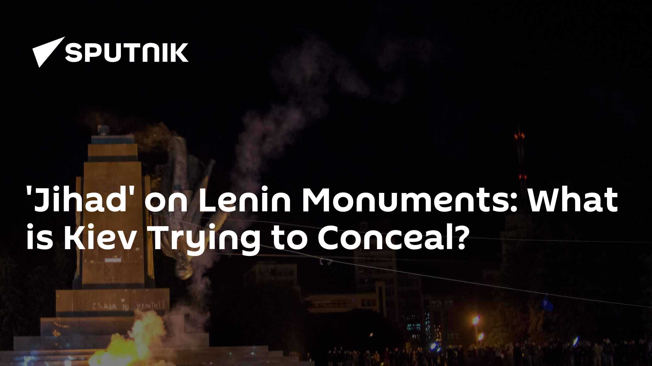 'jihad' on lenin monuments: what is kiev trying to conceal?