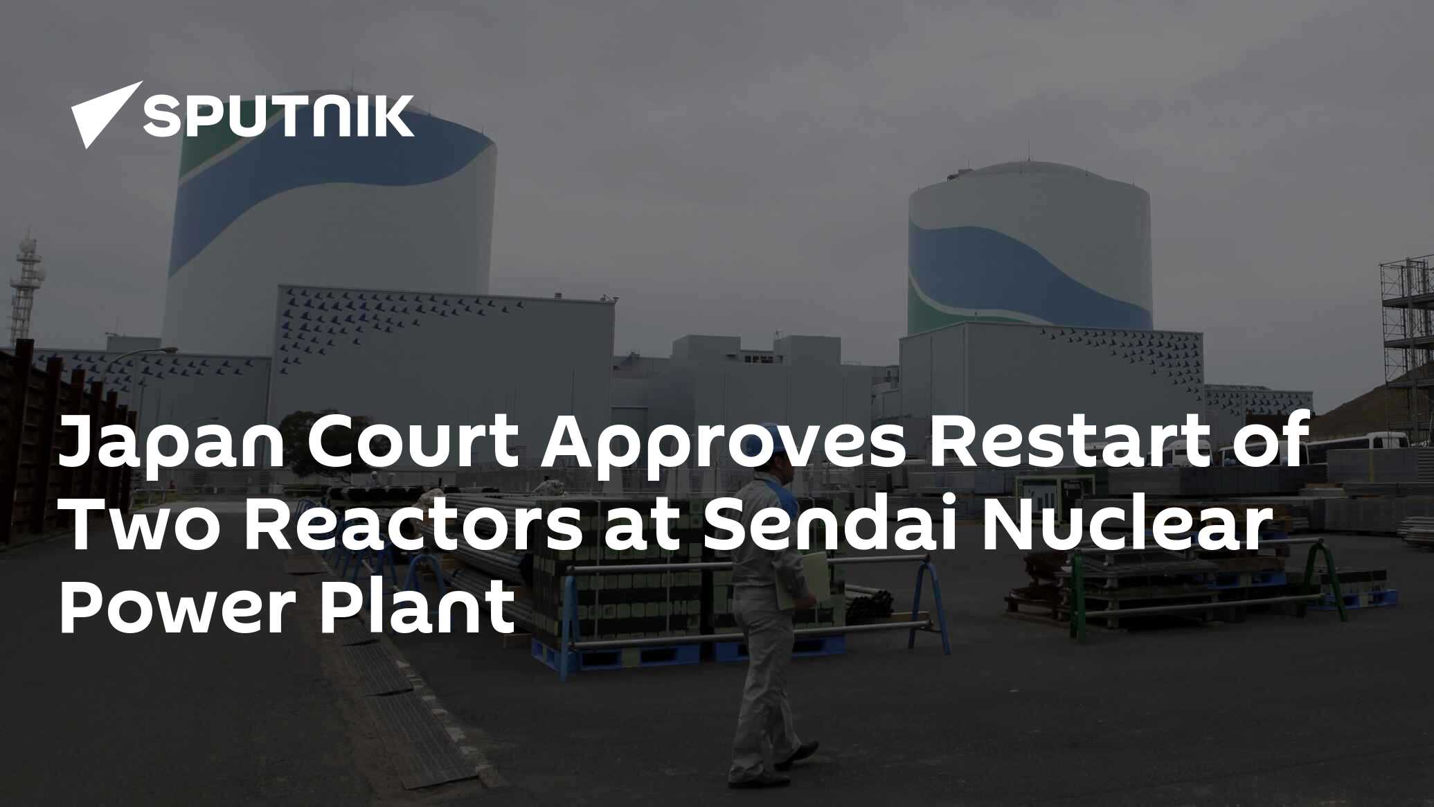 Japan Court Approves Restart of Two Reactors at Sendai Nuclear Power ...