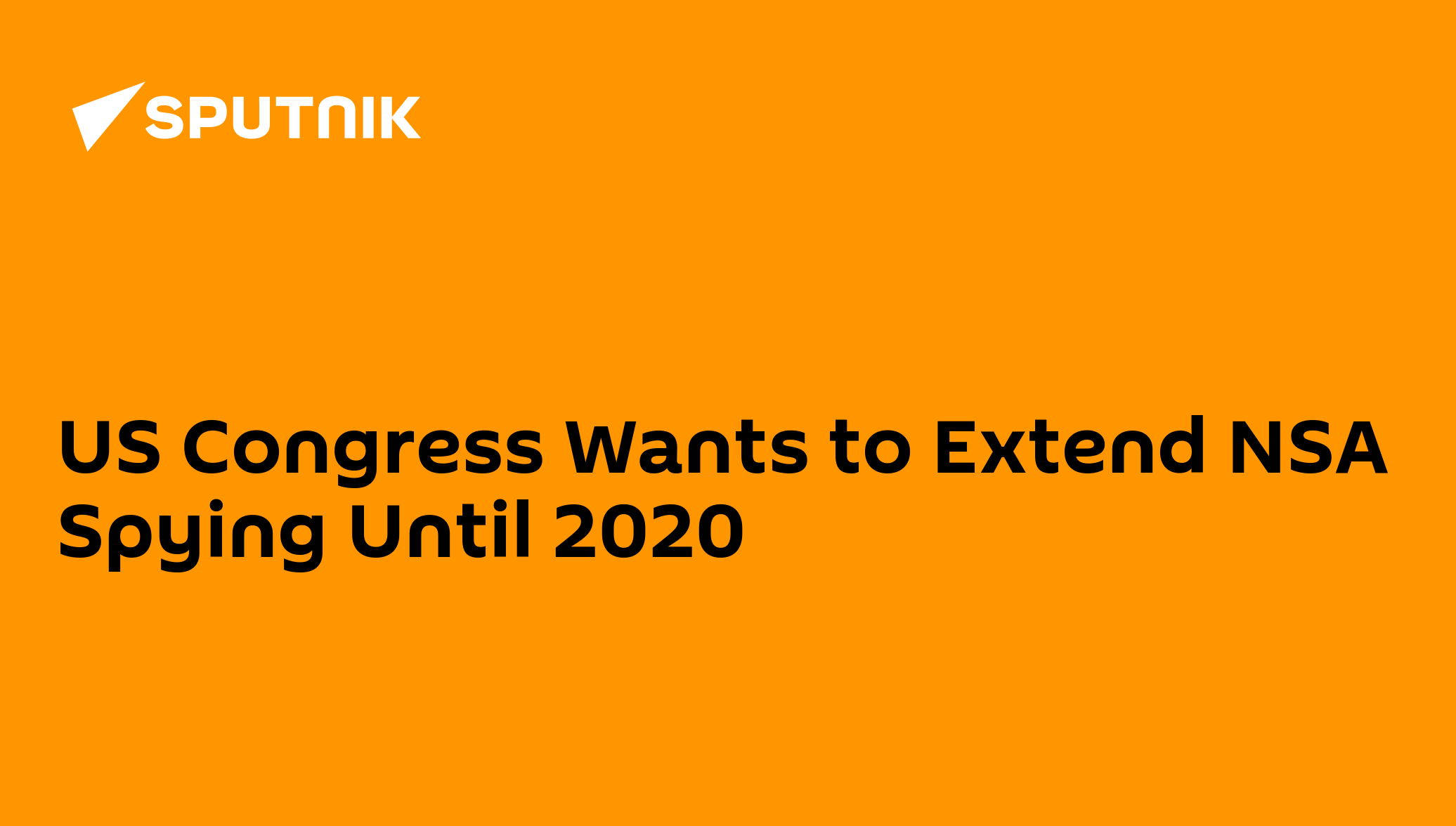 US Congress Wants to Extend NSA Spying Until 2020 - 22.04.2015, Sputnik ...