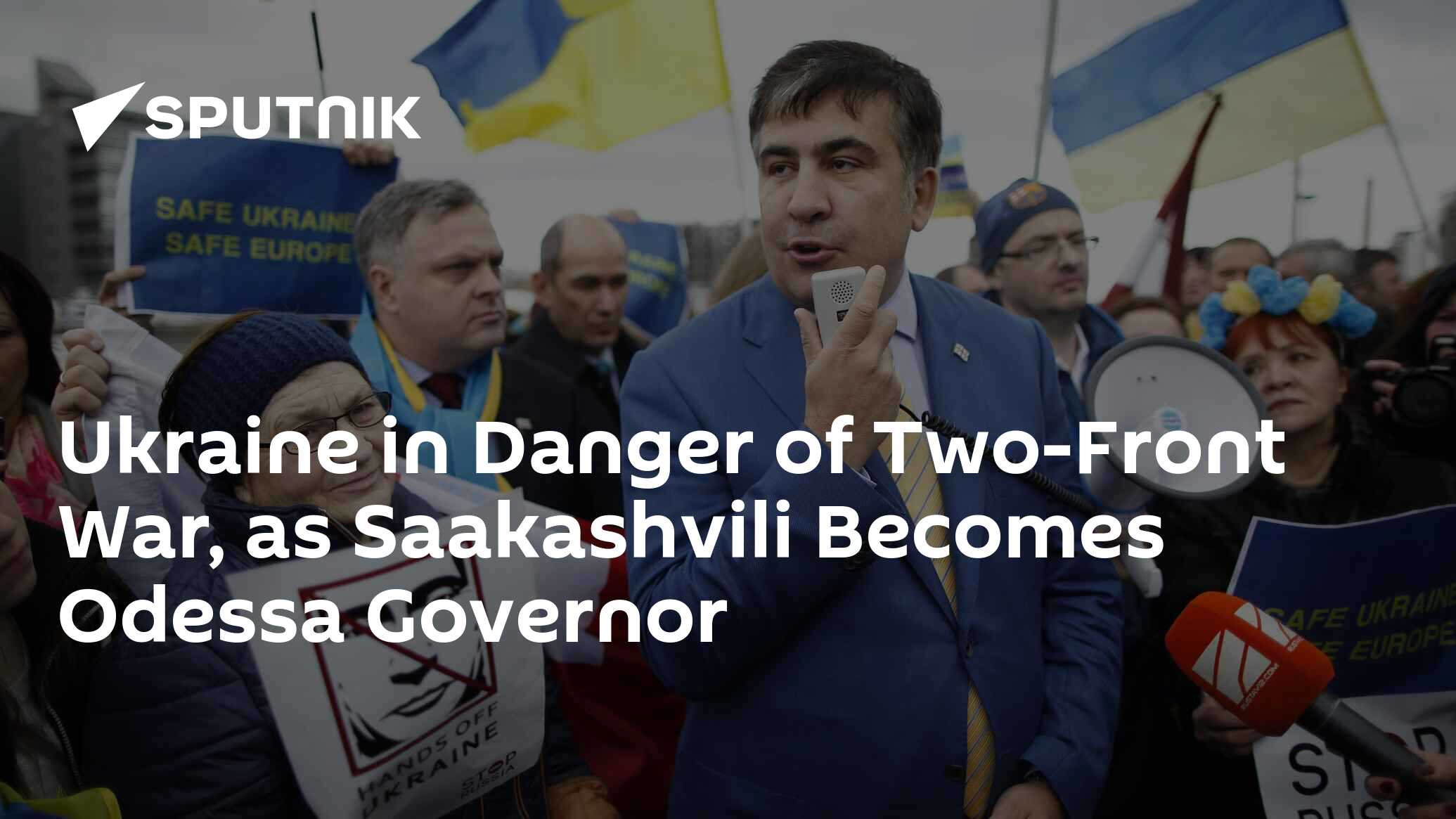 Ukraine in Danger of TwoFront War, as Saakashvili Odessa