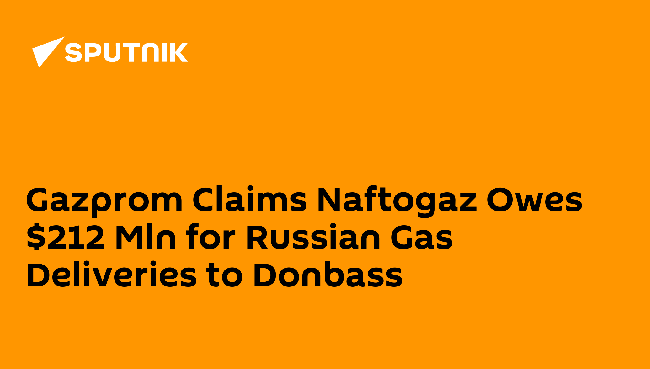 Gazprom Claims Naftogaz Owes $212 Mln For Russian Gas Deliveries To ...