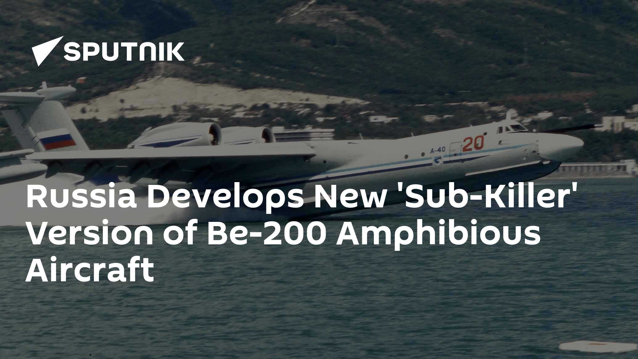 Russia Orders 'Submarine-Killer' Be-200 Amphibious Aircraft For