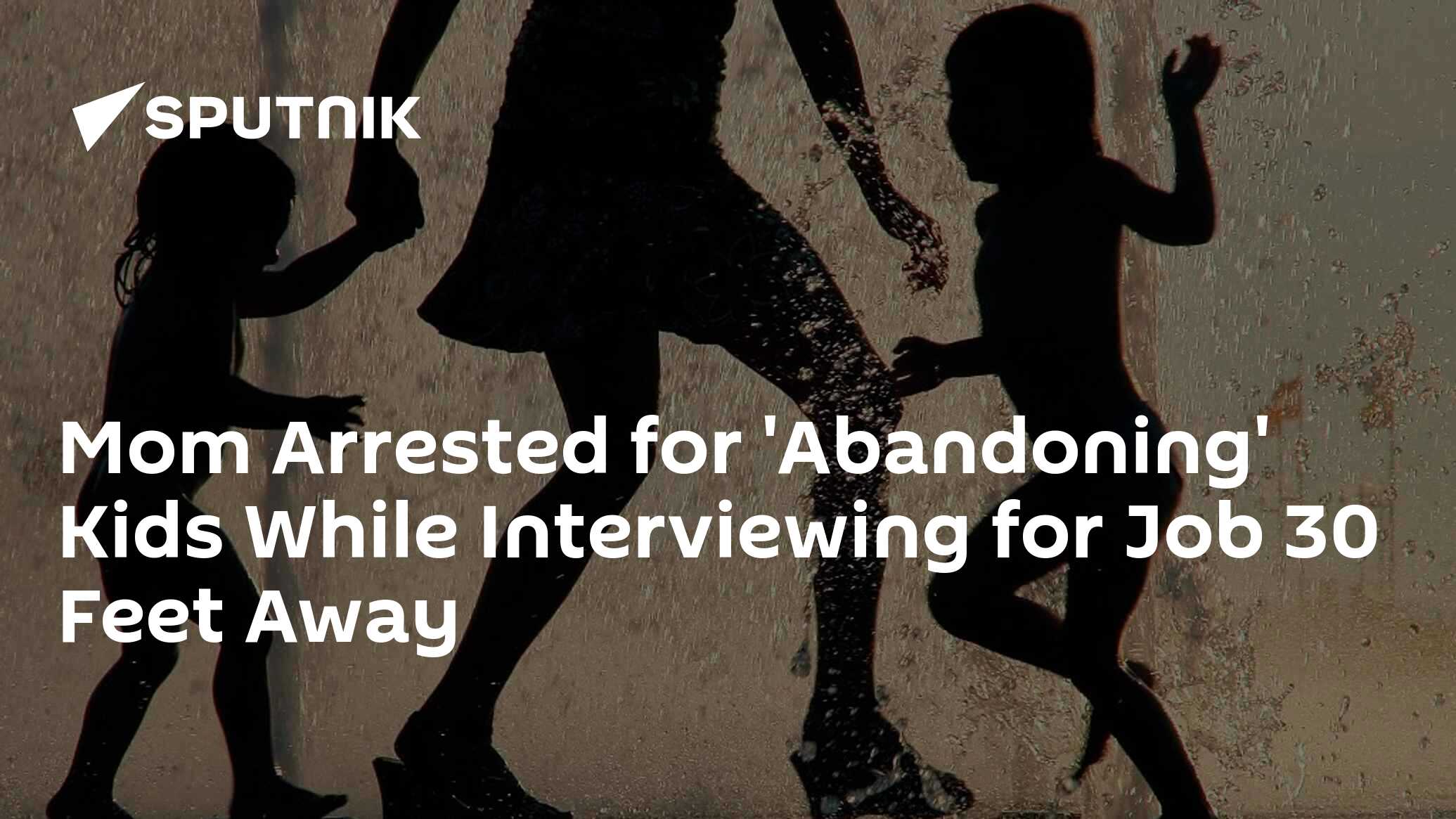 Mom Arrested For 'Abandoning' Kids While Interviewing For Job 30 Feet ...