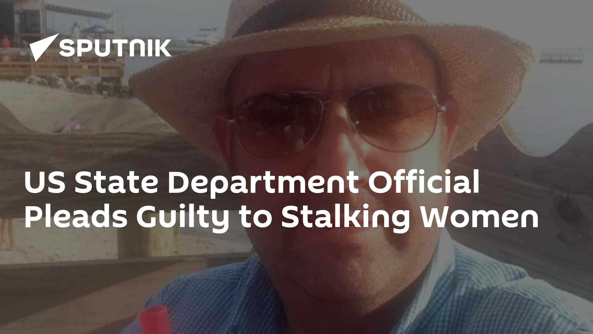 Us State Department Official Pleads Guilty To Stalking Women 29 07