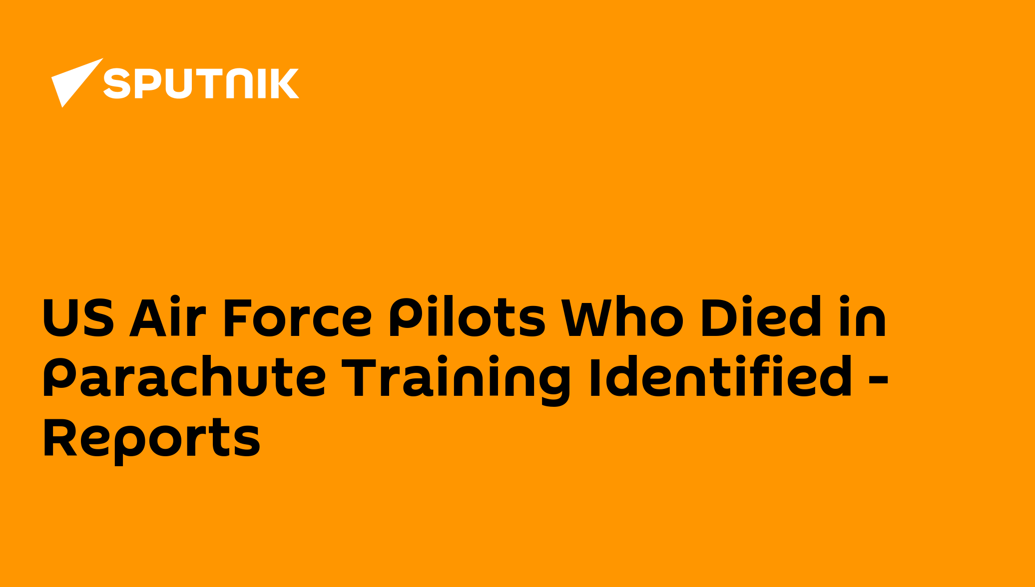 US Air Force Pilots Who Died in Parachute Training Identified - Reports