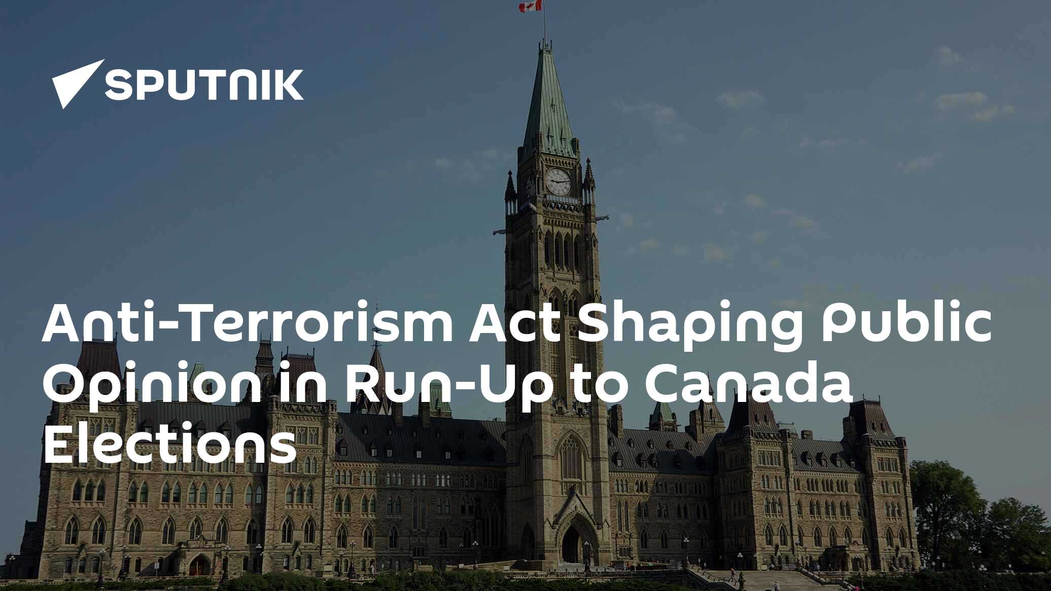 Anti-Terrorism Act Shaping Public Opinion in Run-Up to Canada Elections