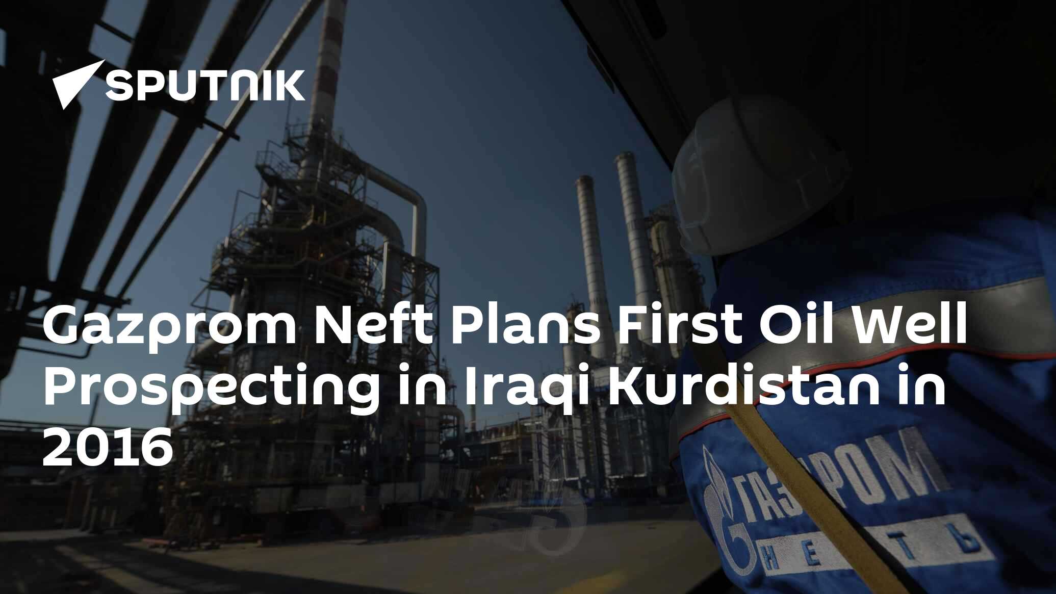 Gazprom Neft Plans First Oil Well Prospecting In Iraqi Kurdistan In ...