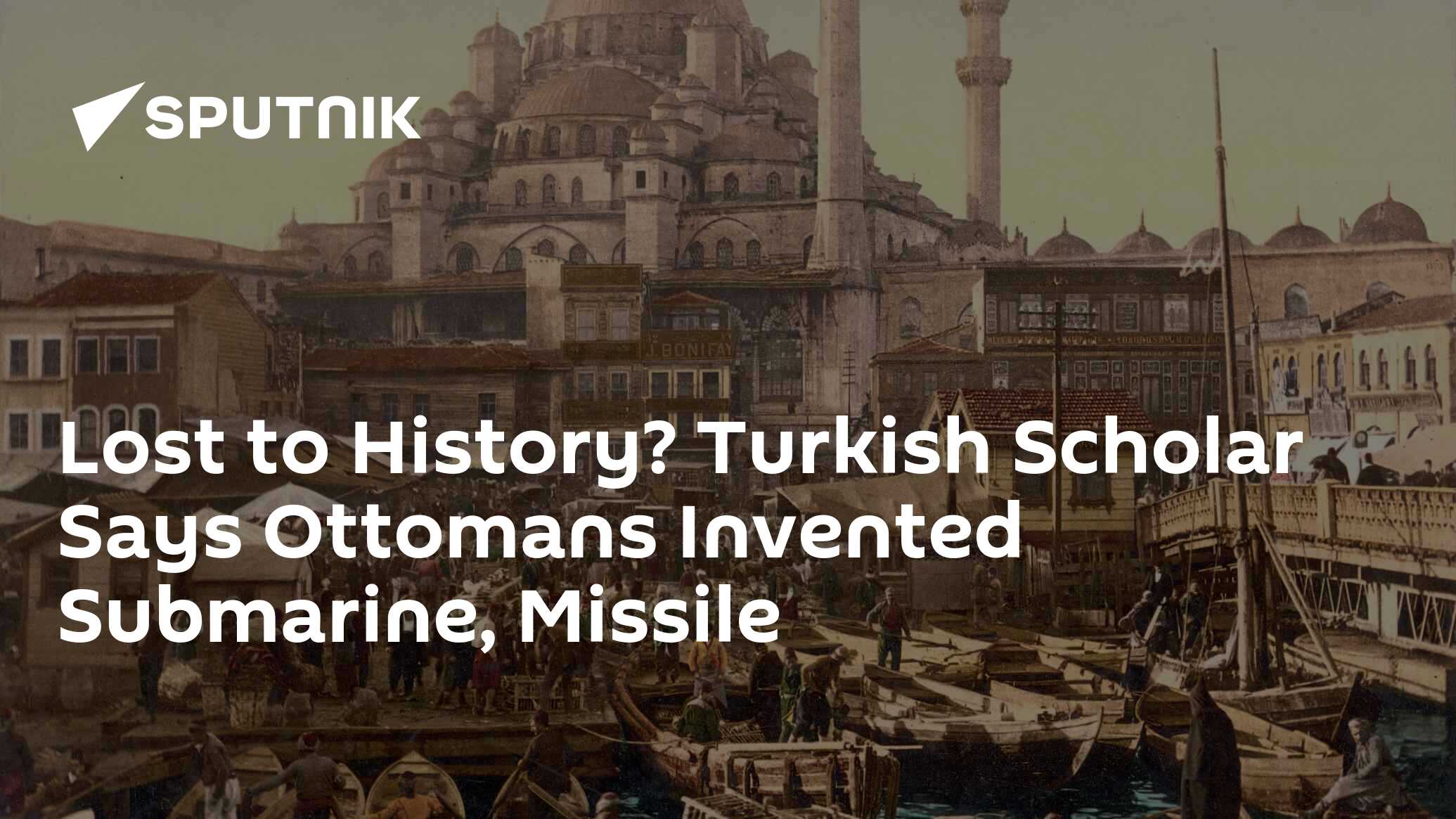 Lost to History? Turkish Scholar Says Ottomans Invented Submarine