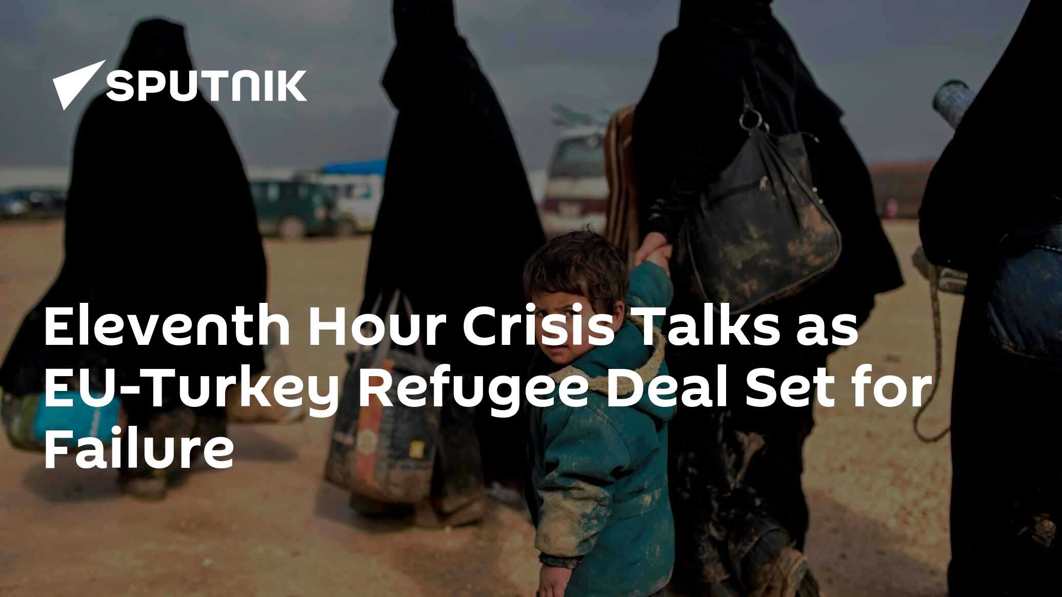 Eleventh Hour Crisis Talks as EUTurkey Refugee Deal Set for Failure 16.03.2016, Sputnik