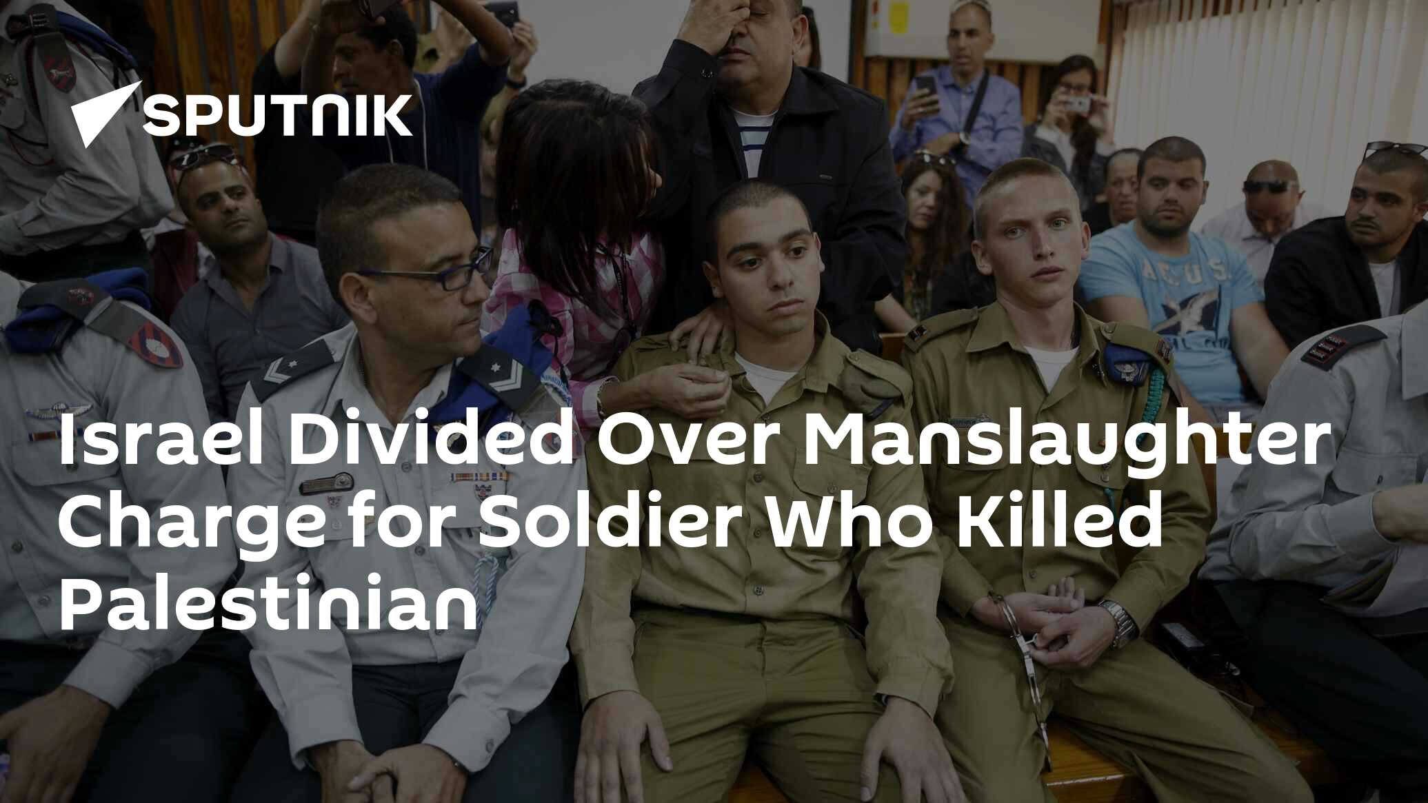 Israel Divided Over Manslaughter Charge For Soldier Who Killed ...