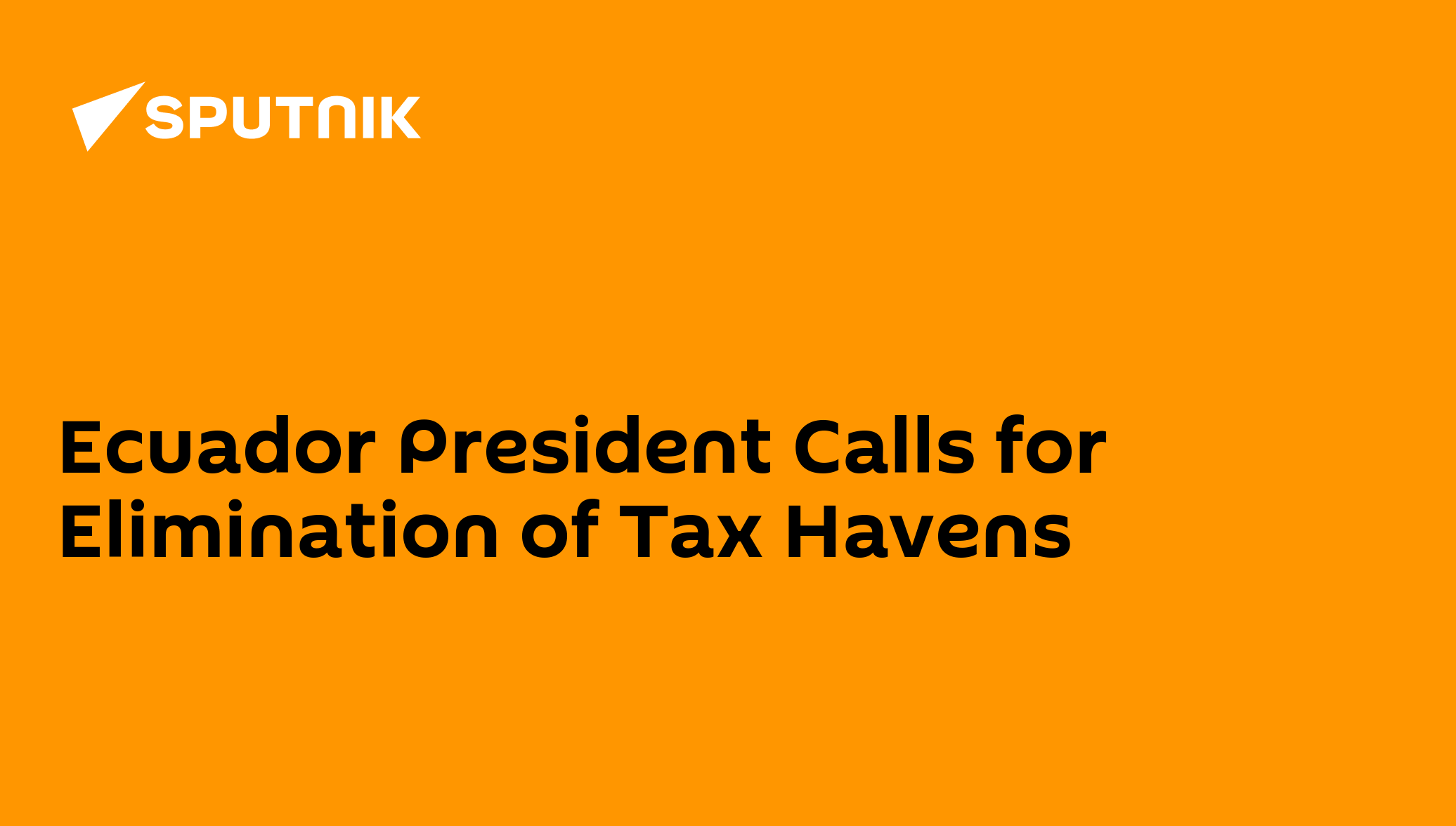Ecuador President Calls for Elimination of Tax Havens 18.05.2016