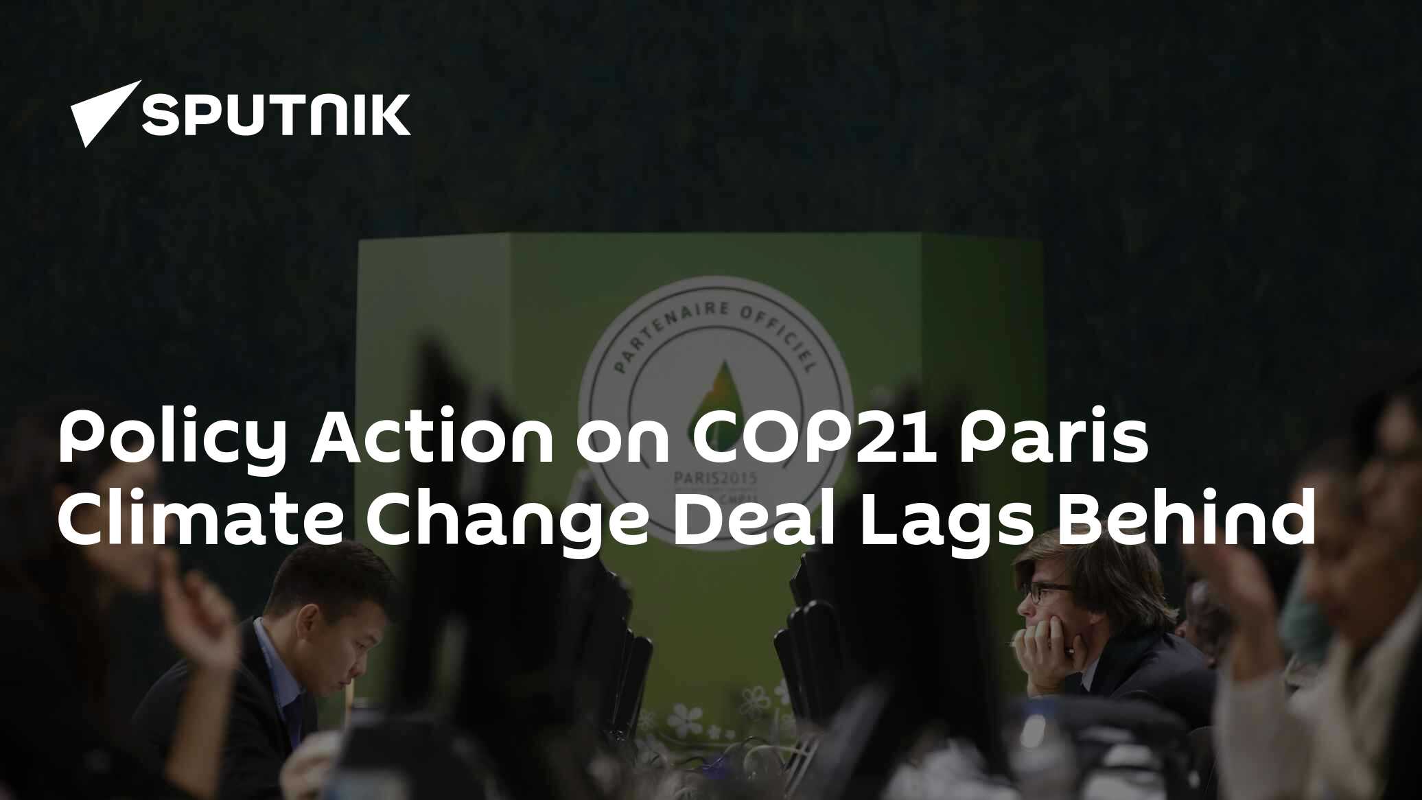 Policy Action on COP21 Paris Climate Change Deal Lags Behind - 01.06. ...