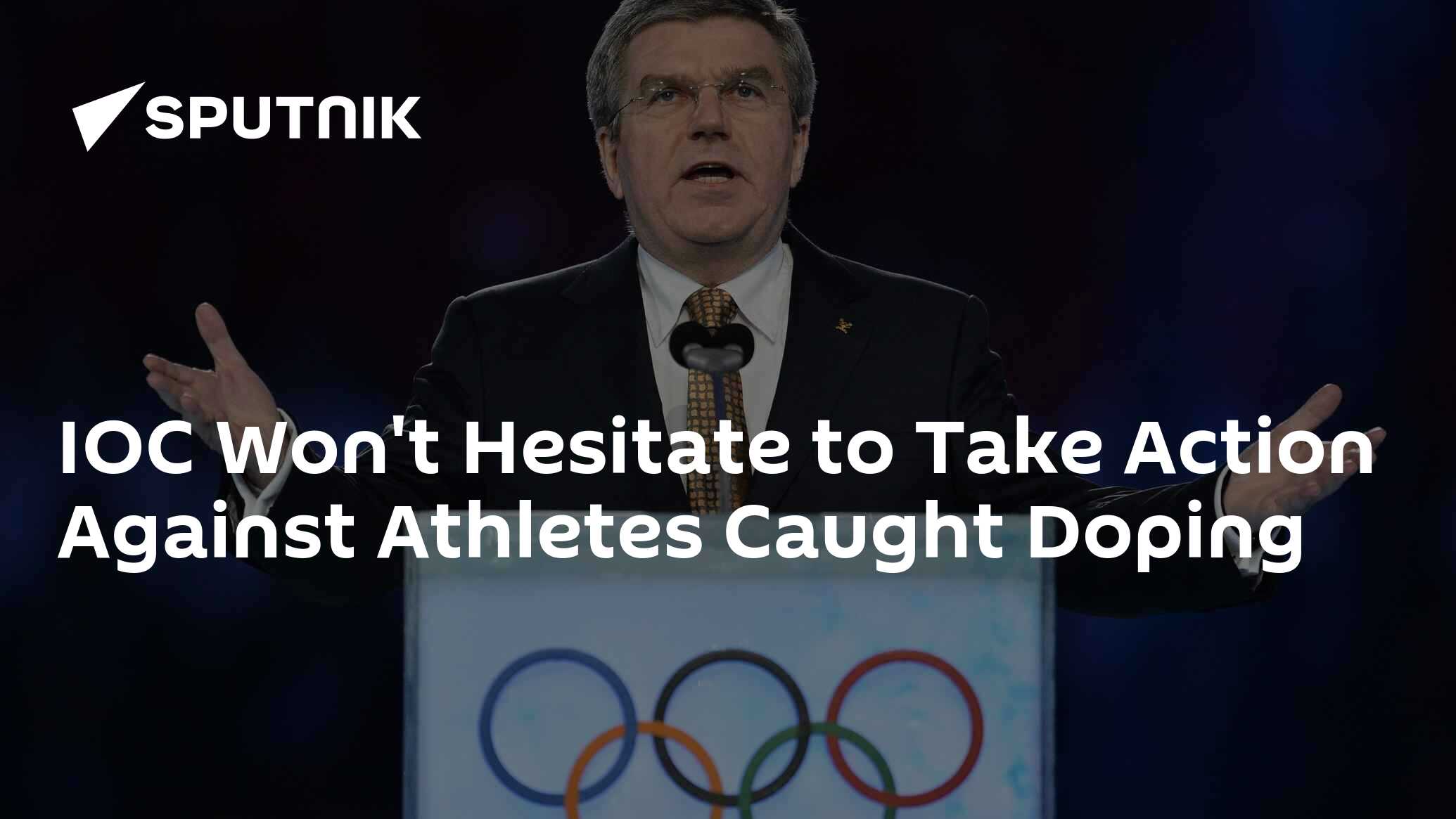 IOC Won't Hesitate to Take Action Against Athletes Caught Doping 03.