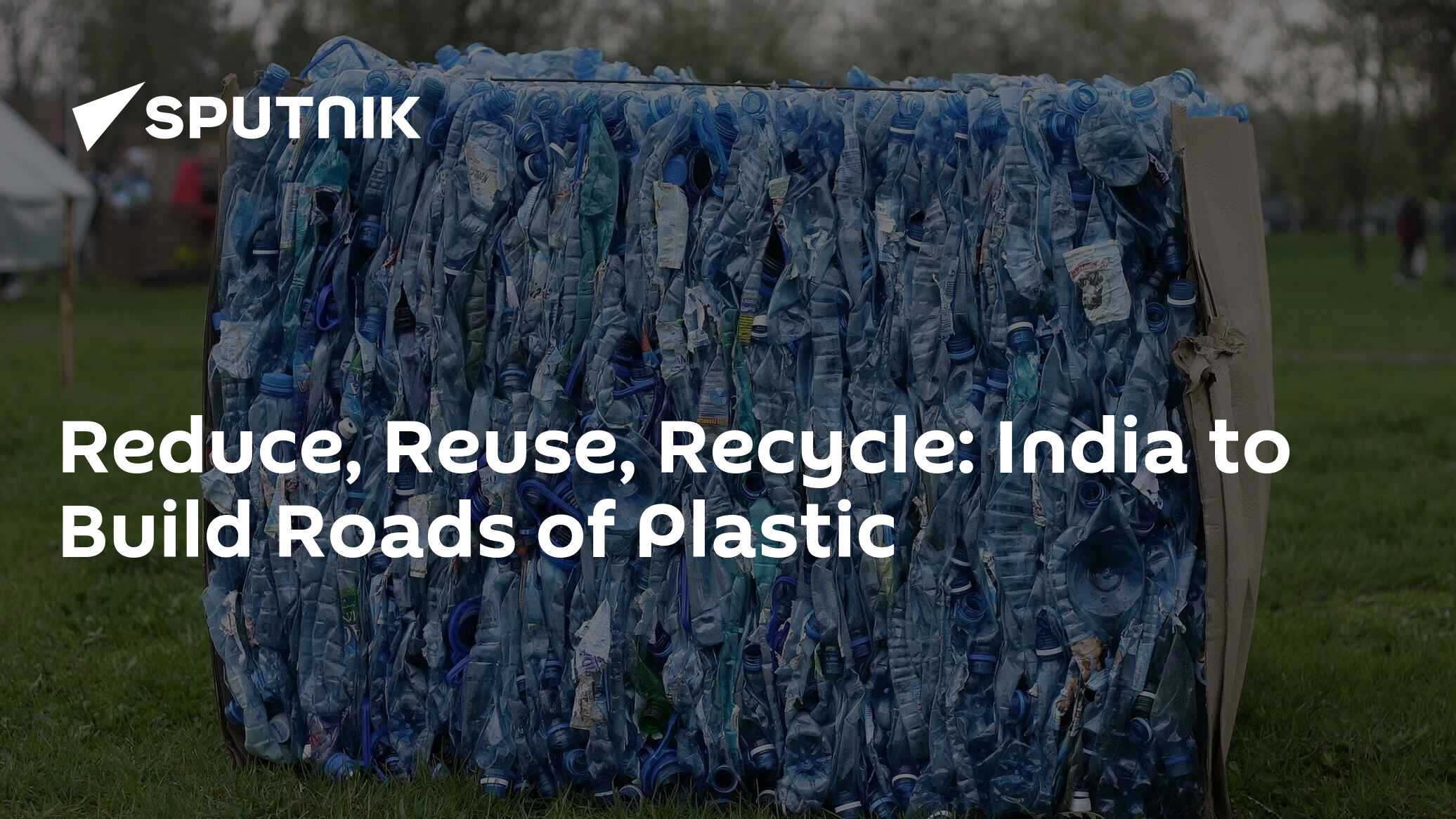 Reduce, Reuse, Recycle: India to Build Roads of Plastic - 16.06.2016 ...