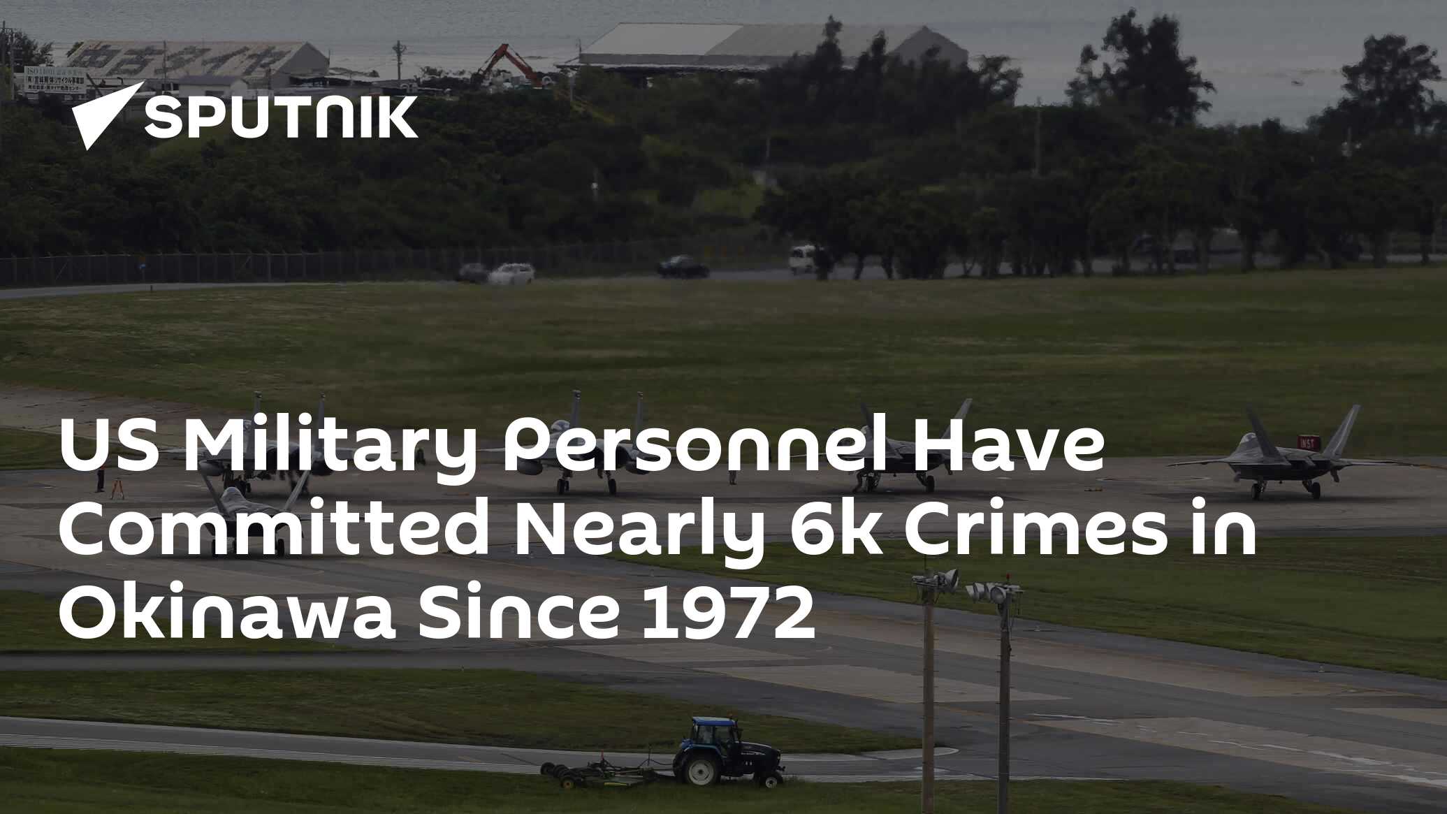 US Military Personnel Have Committed Nearly 6k Crimes in Okinawa Since 1972 20.06.2016
