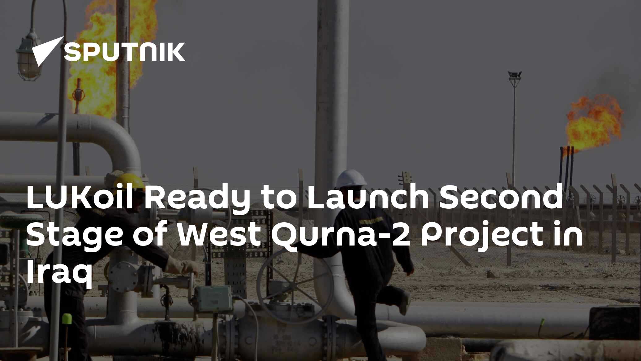 LUKoil Ready to Launch Second Stage of West Qurna-2 Project in Iraq ...