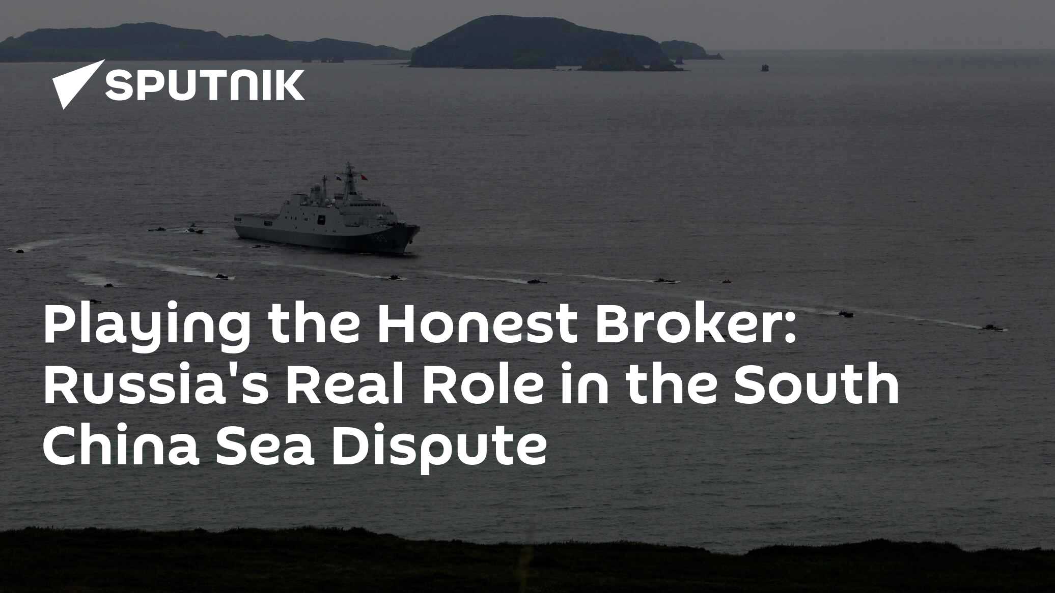 Playing the Honest Broker: Russia's Real Role in the South China Sea ...