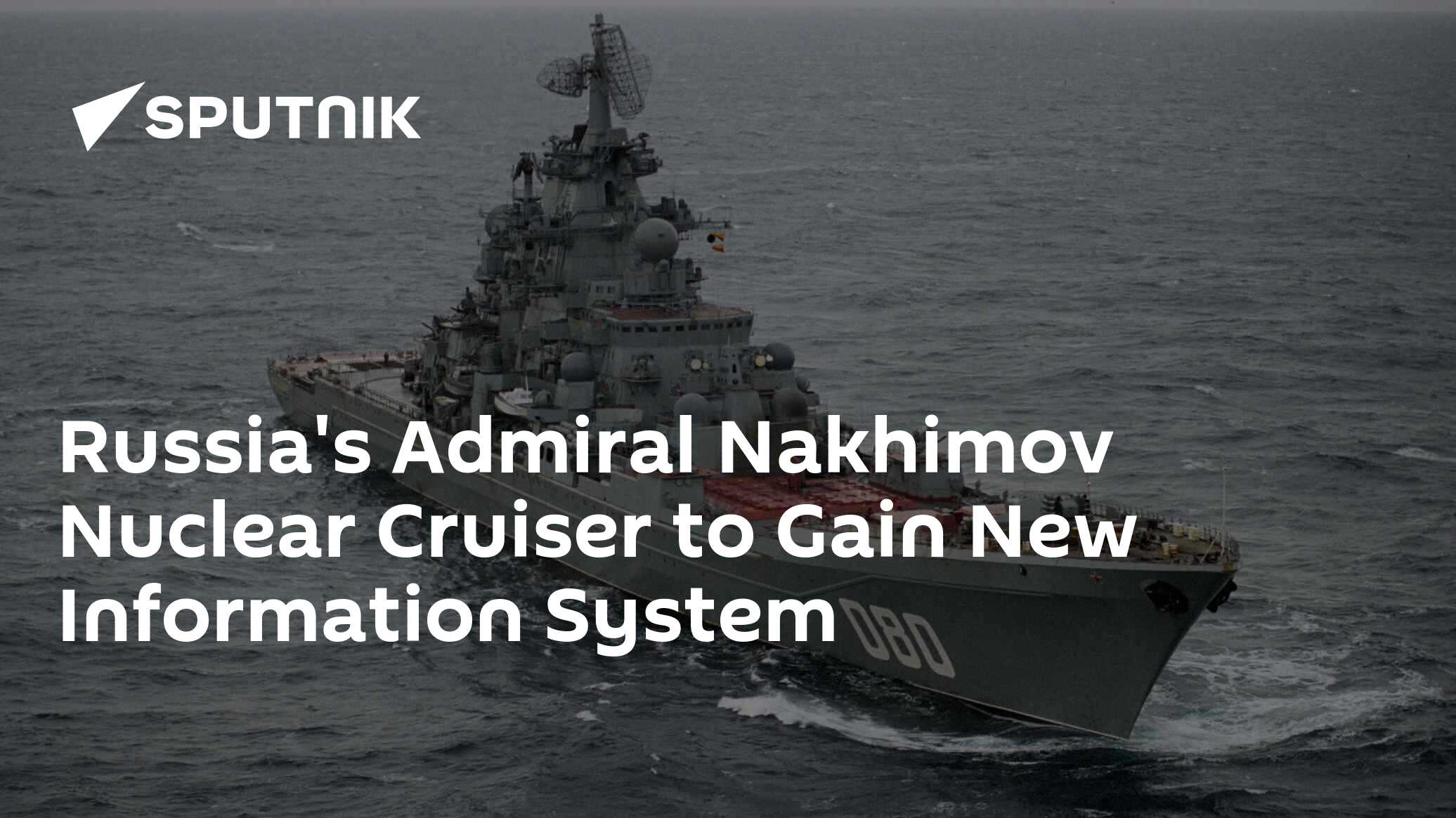 Russia's Admiral Nakhimov Nuclear Cruiser to Gain New Information ...