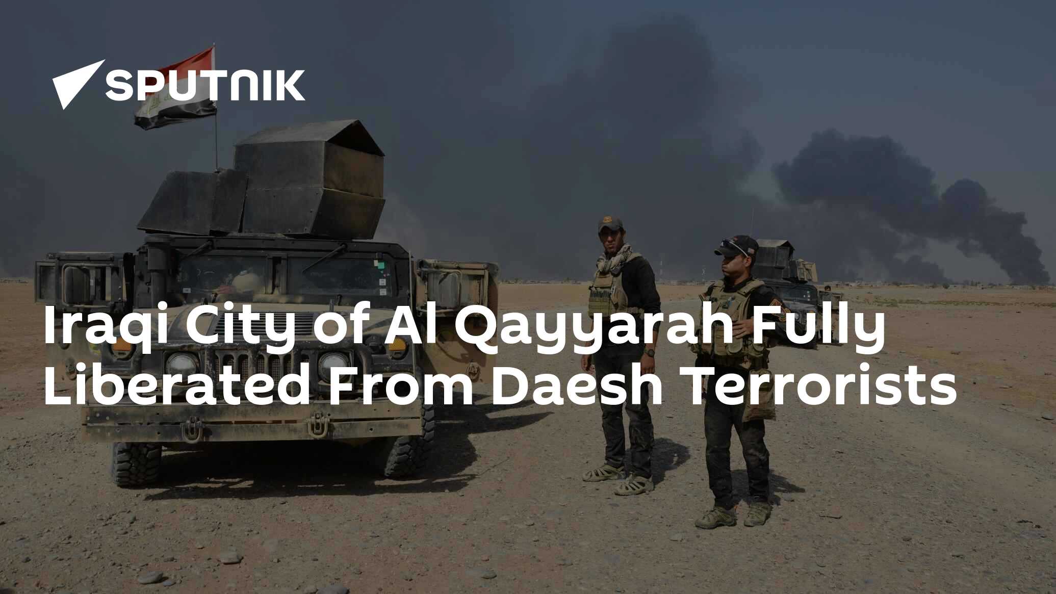 Iraqi City of Al Qayyarah Fully Liberated From Daesh Terrorists - 23.08 ...