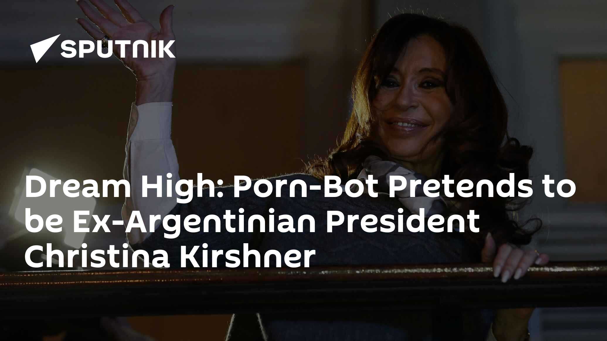 Dream High: Porn-Bot Pretends to be Ex-Argentinian President Christina  Kirshner - 07.09.2016, Sputnik International