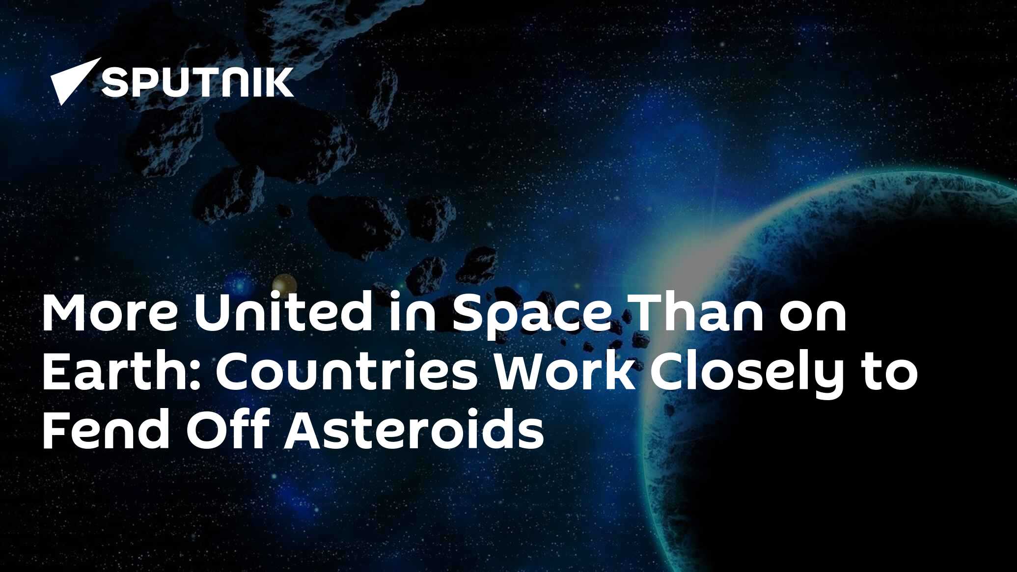 More United in Space Than on Earth: Countries Work Closely to Fend Off ...