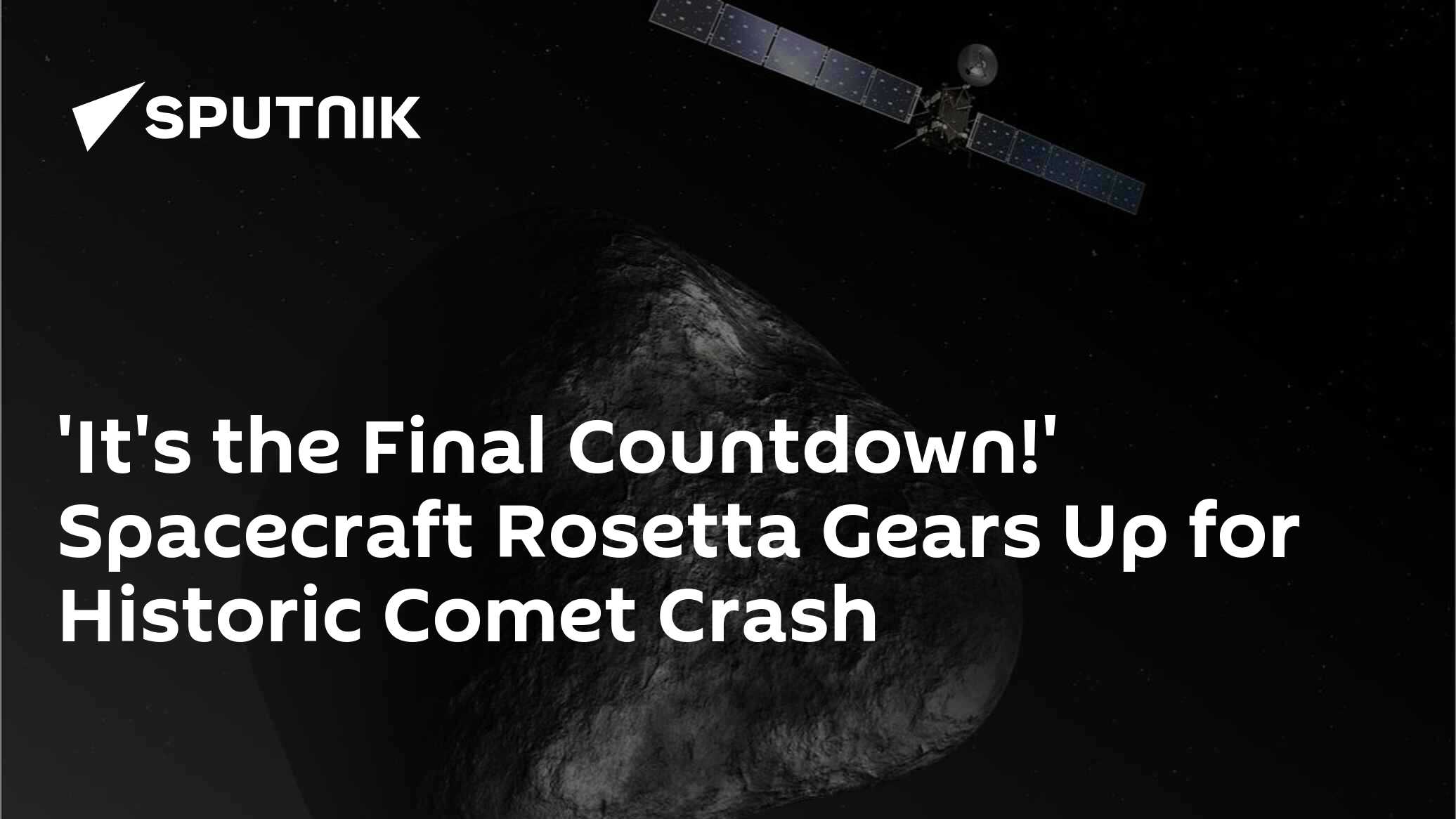 'It's The Final Countdown!' Spacecraft Rosetta Gears Up For Historic ...