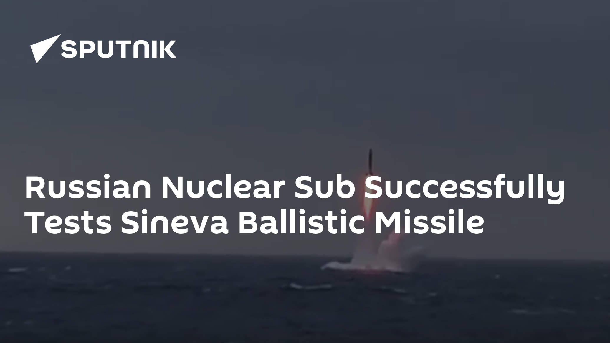 Russian Nuclear Sub Successfully Tests Sineva Ballistic Missile - 12.10 ...