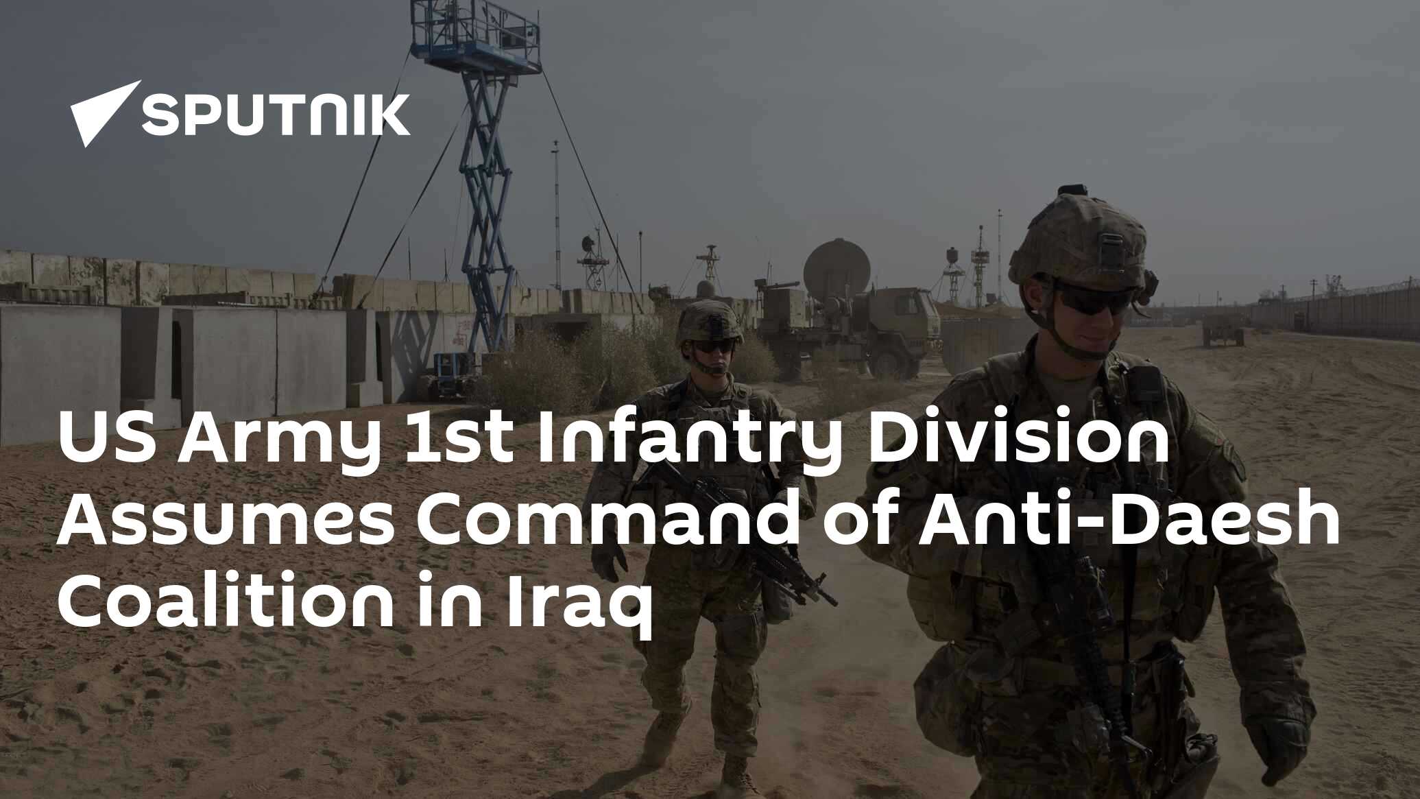 US Army 1st Infantry Division Assumes Command of Anti-Daesh Coalition ...