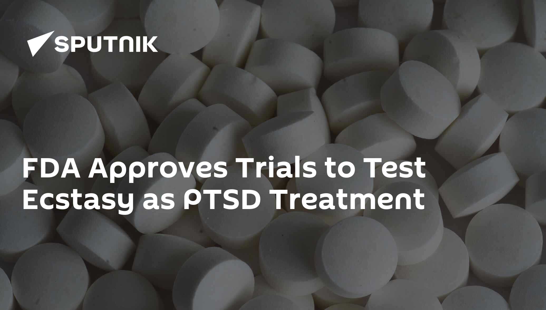 FDA Approves Trials to Test Ecstasy as PTSD Treatment 22.12.2016