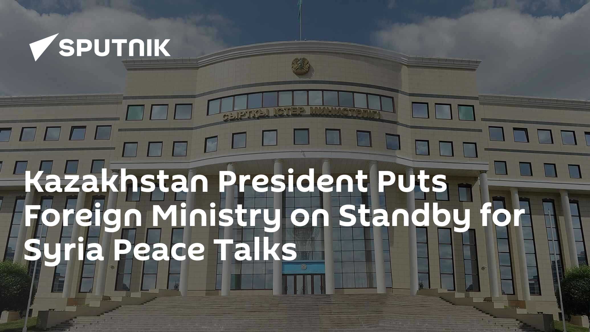 Kazakhstan President Puts Foreign Ministry On Standby For Syria Peace