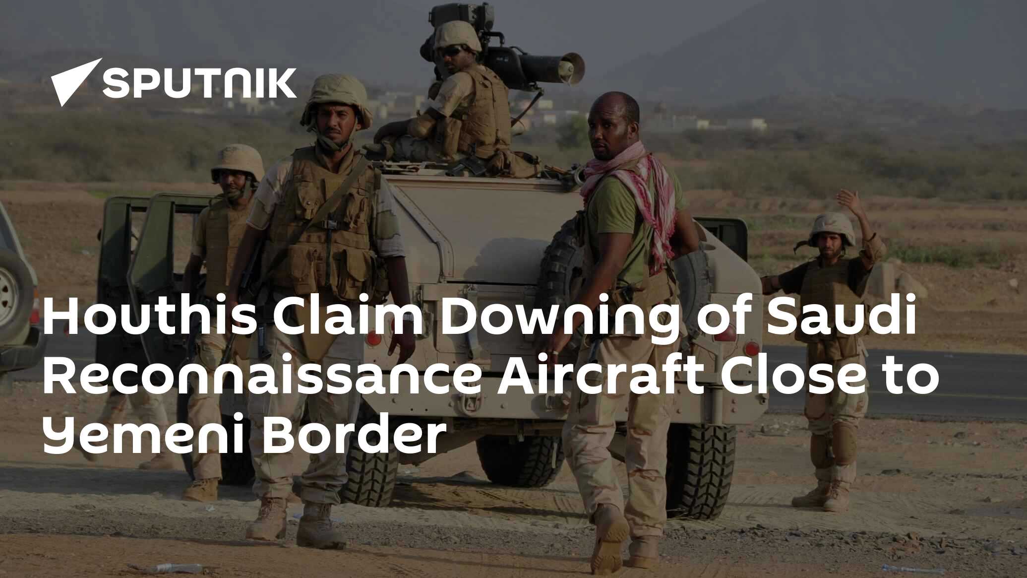 Houthis Claim Downing of Saudi Reconnaissance Aircraft Close to Yemeni ...