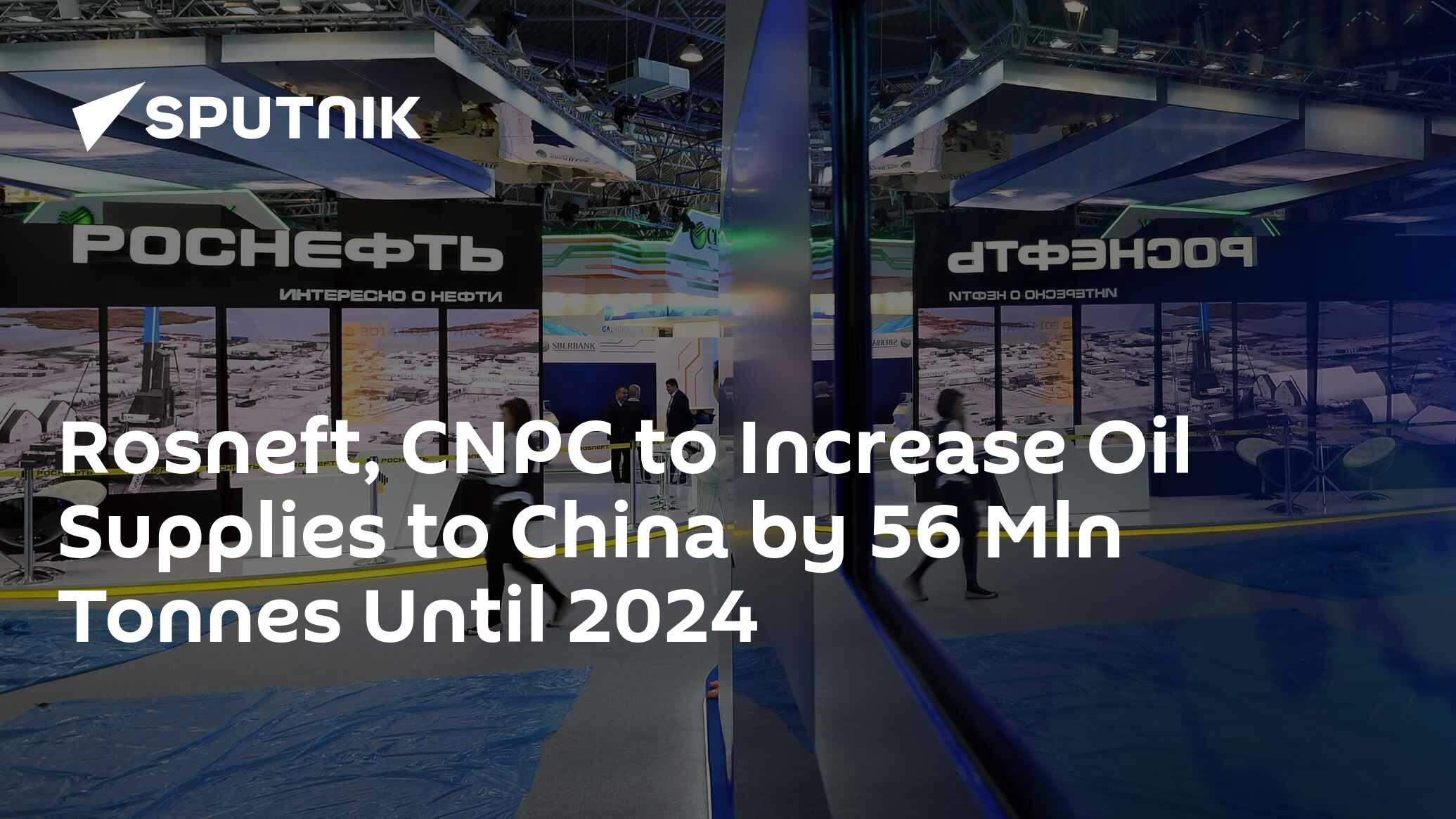 Rosneft, CNPC to Increase Oil Supplies to China by 56 Mln Tonnes Until