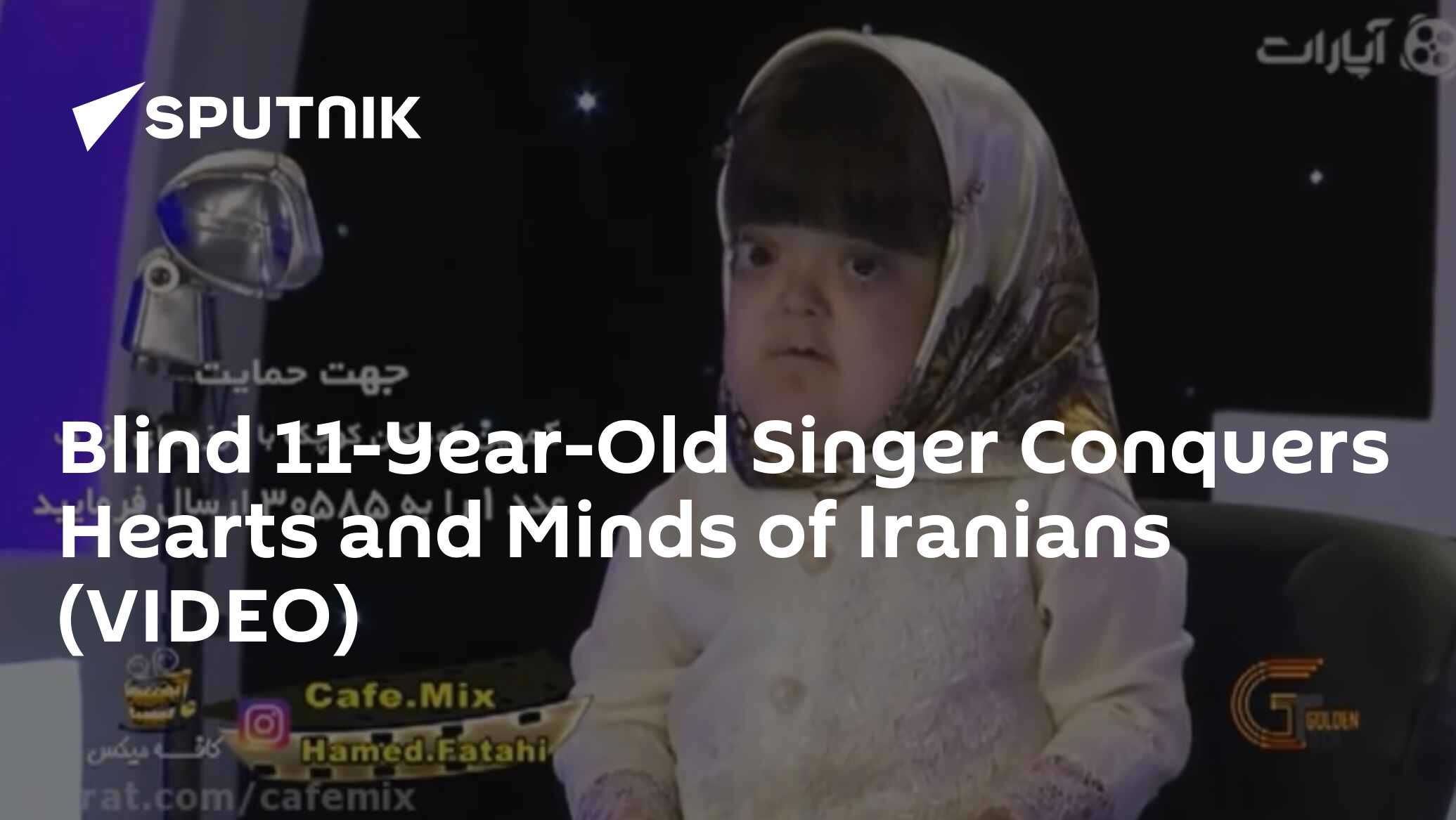 Blind 11-Year-Old Singer Conquers Hearts and Minds of Iranians (VIDEO Blind 11-Year-Old Singer Conquers Hearts and Minds of Iranians (VIDEO