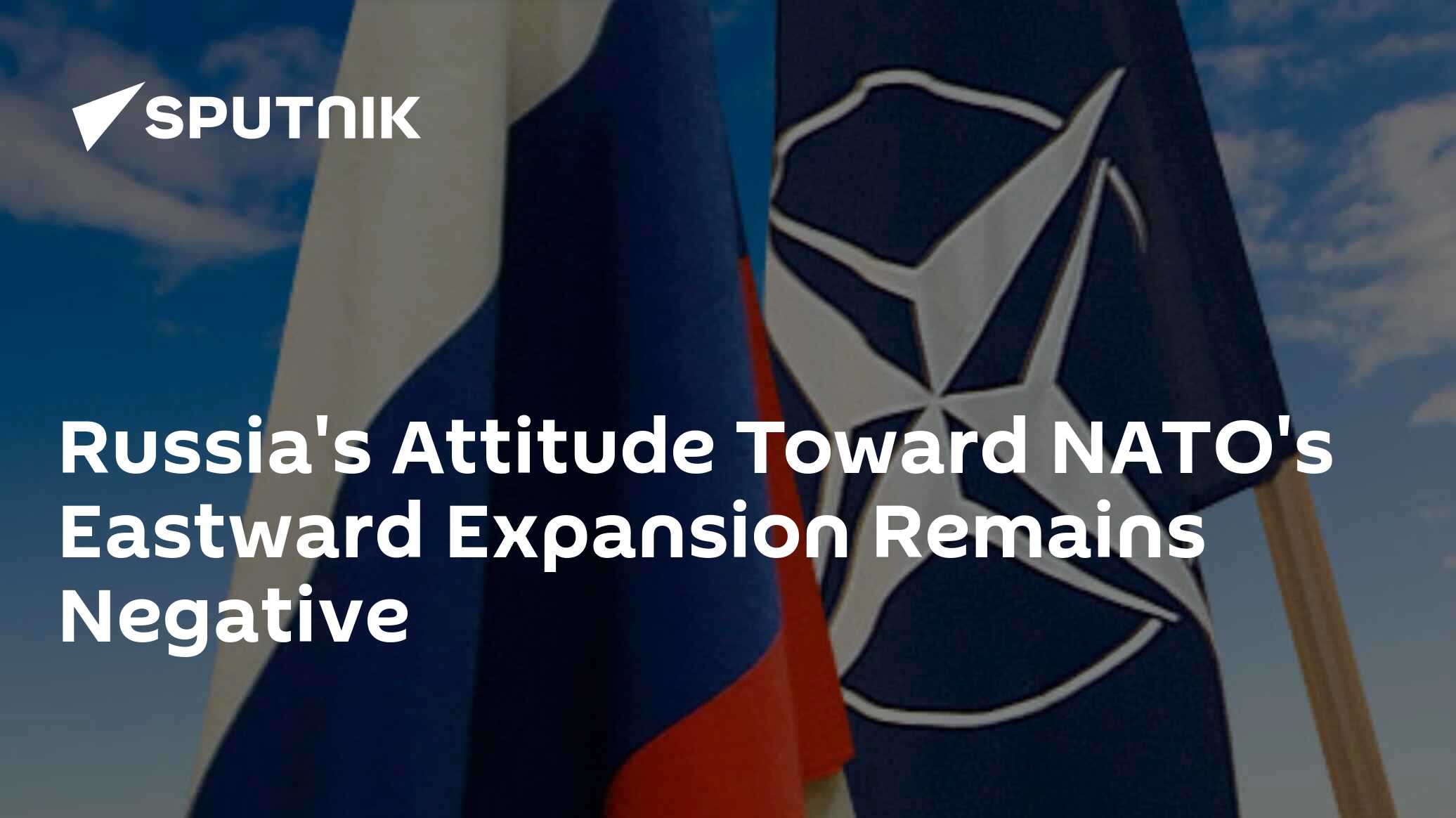 Russia's Attitude Toward Nato's Eastward Expansion Remains Negative 