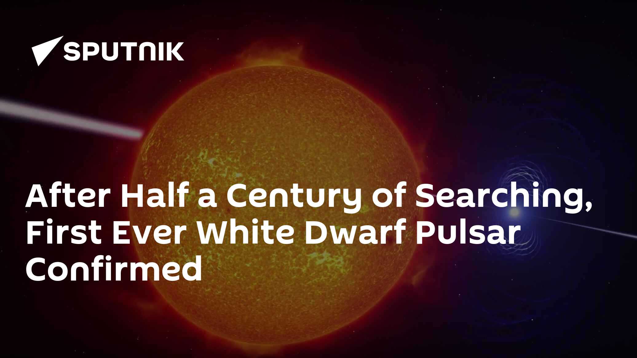 After Half A Century Of Searching First Ever White Dwarf Pulsar Confirmed 08 02 2017 Sputnik