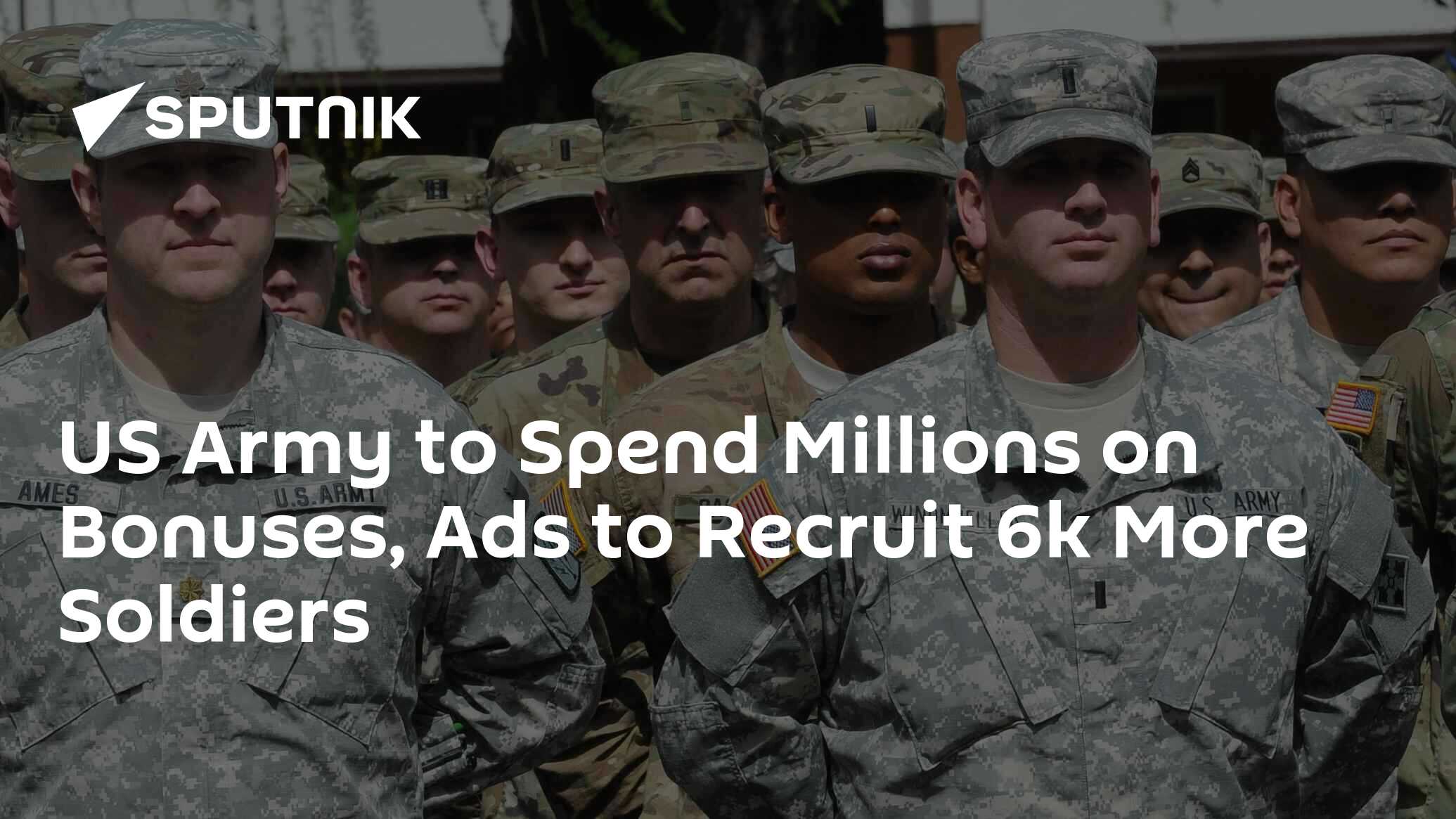 US Army to Spend Millions on Bonuses, Ads to Recruit 6k More Soldiers ...