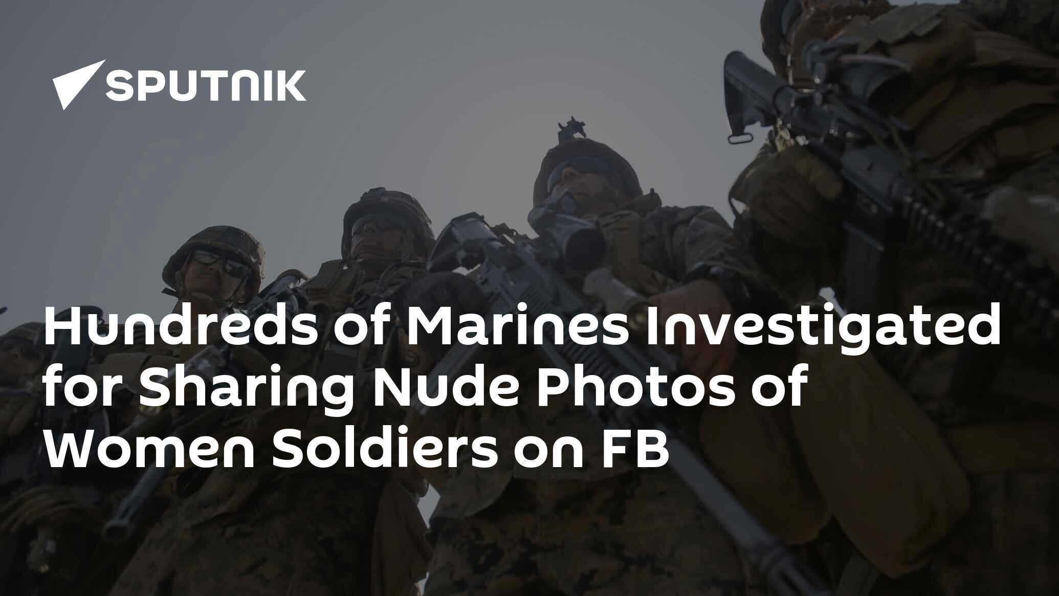 Hundreds of Marines Investigated for Sharing Nude Photos of Women Soldiers  on FB - 06.03.2017, Sputnik International