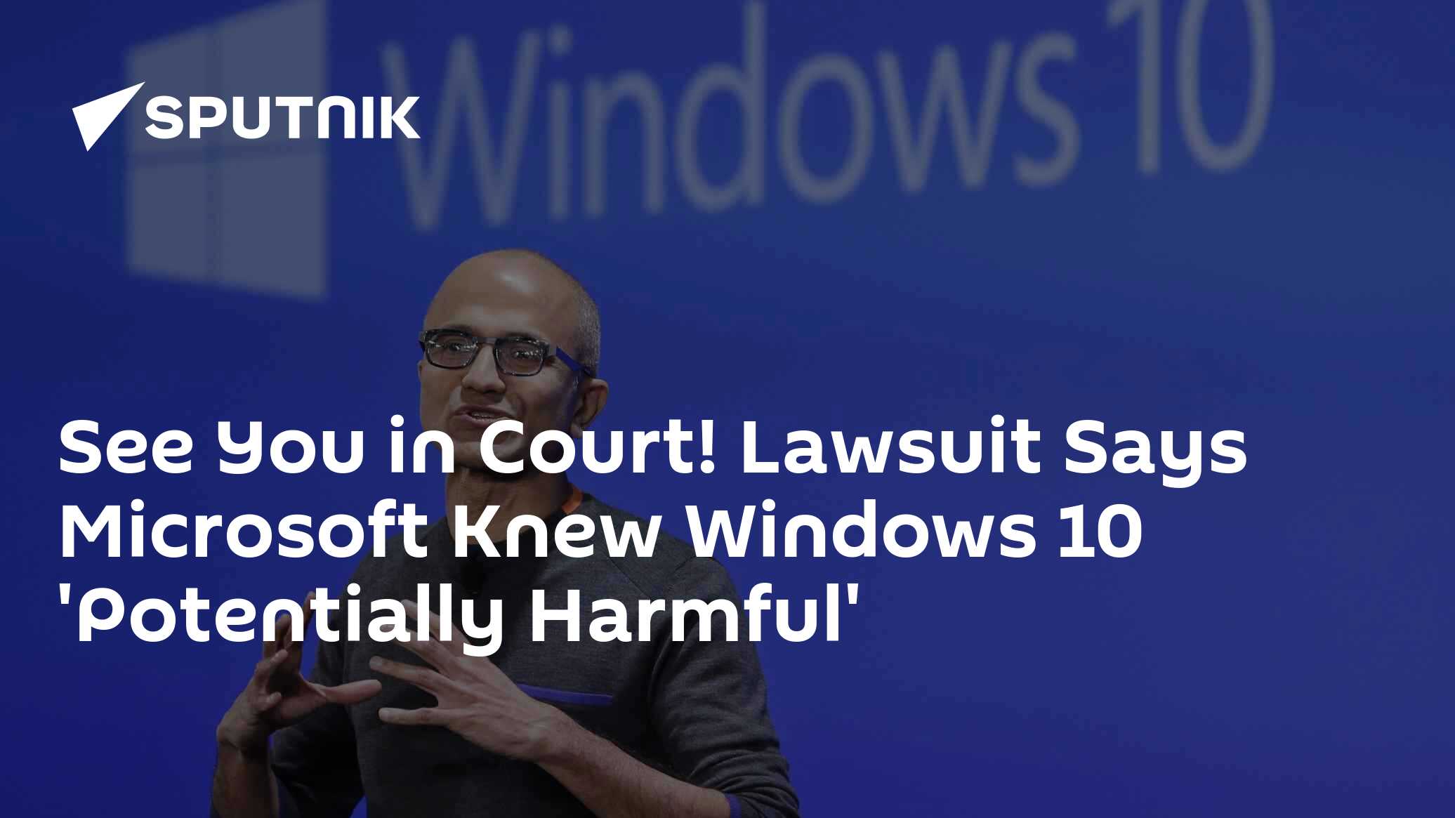 See You in Court! Lawsuit Says Microsoft Knew Windows 10 'Potentially