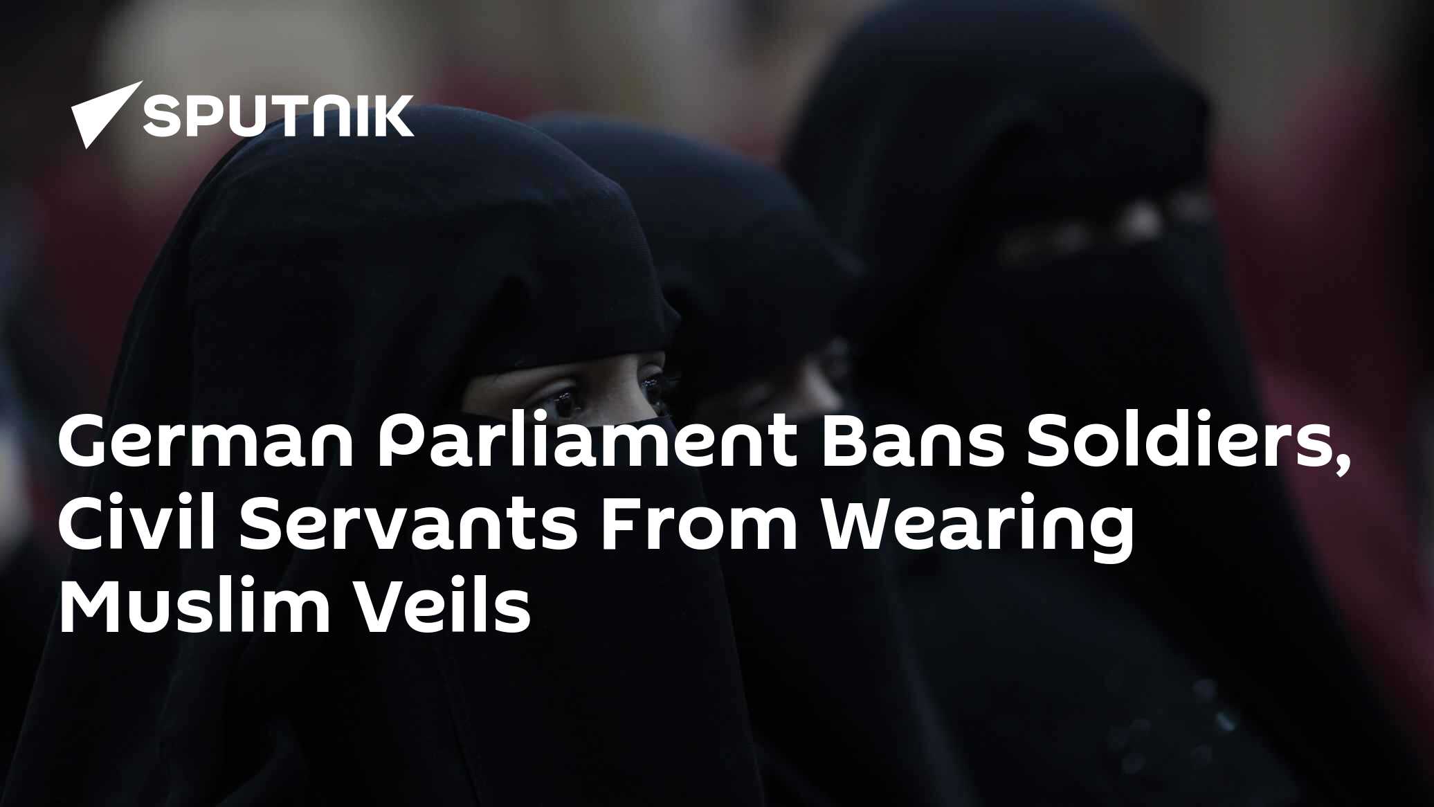 German Parliament Bans Soldiers, Civil Servants From Wearing Muslim Veils